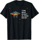 Tom Was Right Aliens Exist Funny Saying Ufo men women kids T-Shirt - T-Shirt | Black