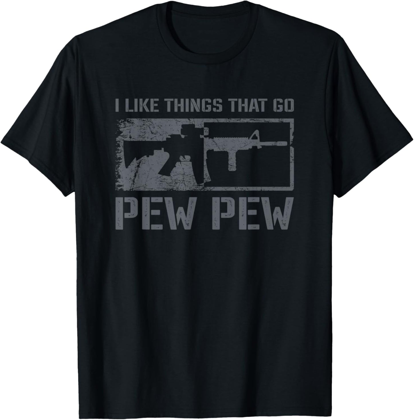 I Like Things That Go Pew Pew - Funny AR15 Pro Gun Joke T-Shirt - T-Shirt | Black