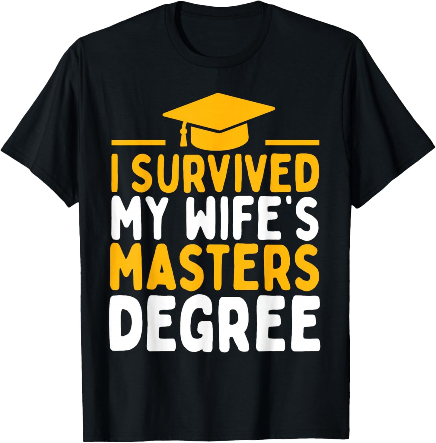 I Survived My Wife's Masters Degree Graduation Class Of 2026 T-Shirt - T-Shirt | Black