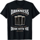 Hello Darkness My Old Friend I've Come To Drink Beer Lover T-Shirt - T-Shirt | Black
