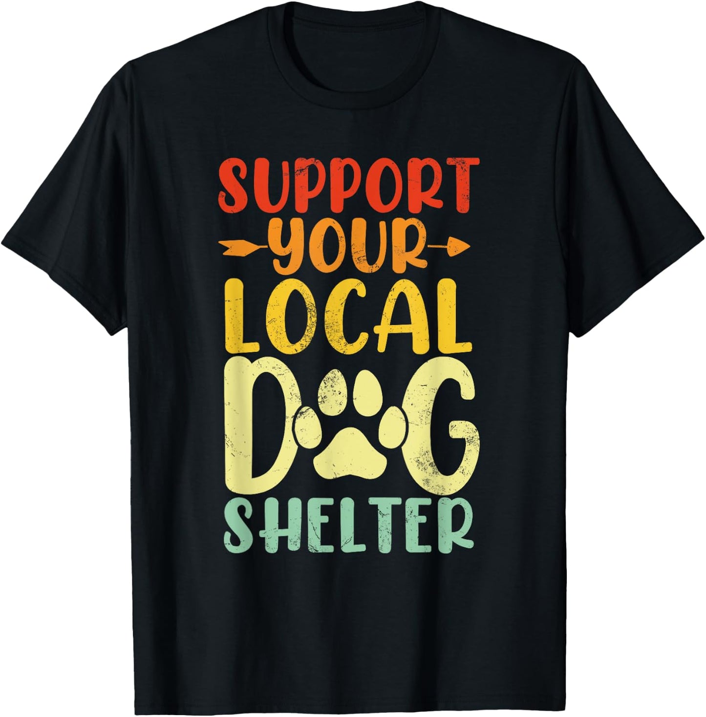 Support Your Local Dog Shelter Funny Paws Retro Dogs Lovers T-Shirt - T-Shirt | Black