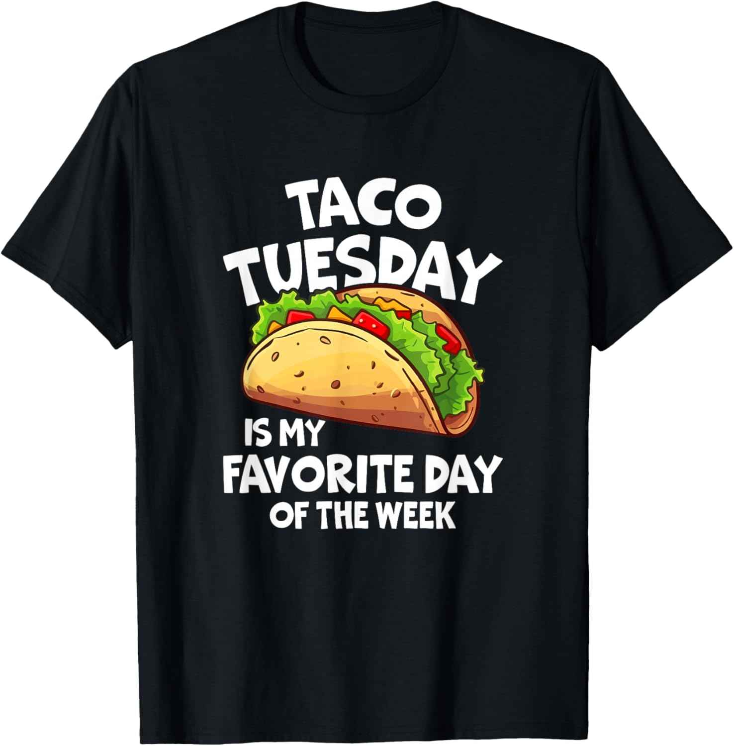 Taco Tuesday is My Favorite Day of The Week T-Shirt - T-Shirt | Black
