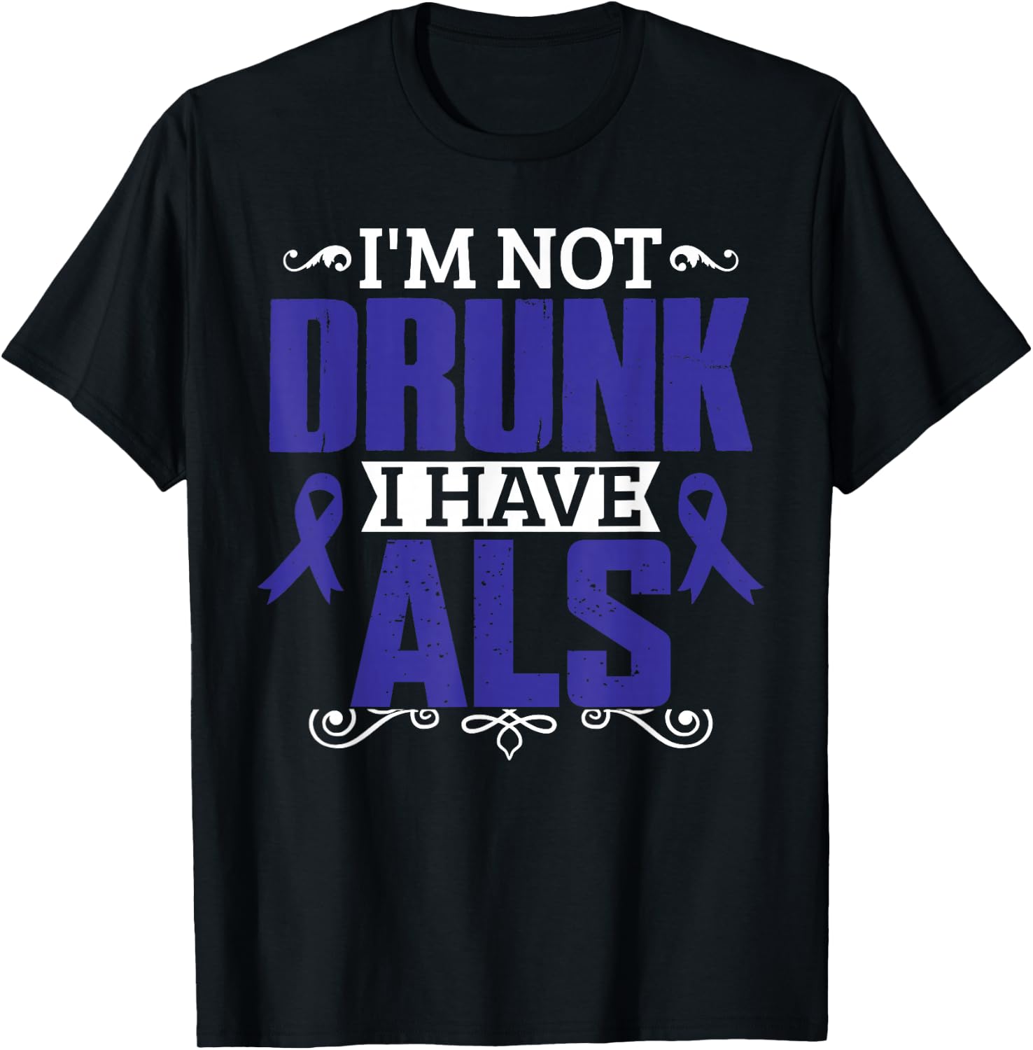 I'm Not Drunk i have ALS, ALS Awareness T Shirt Gift T-Shirt - T-Shirt | Black