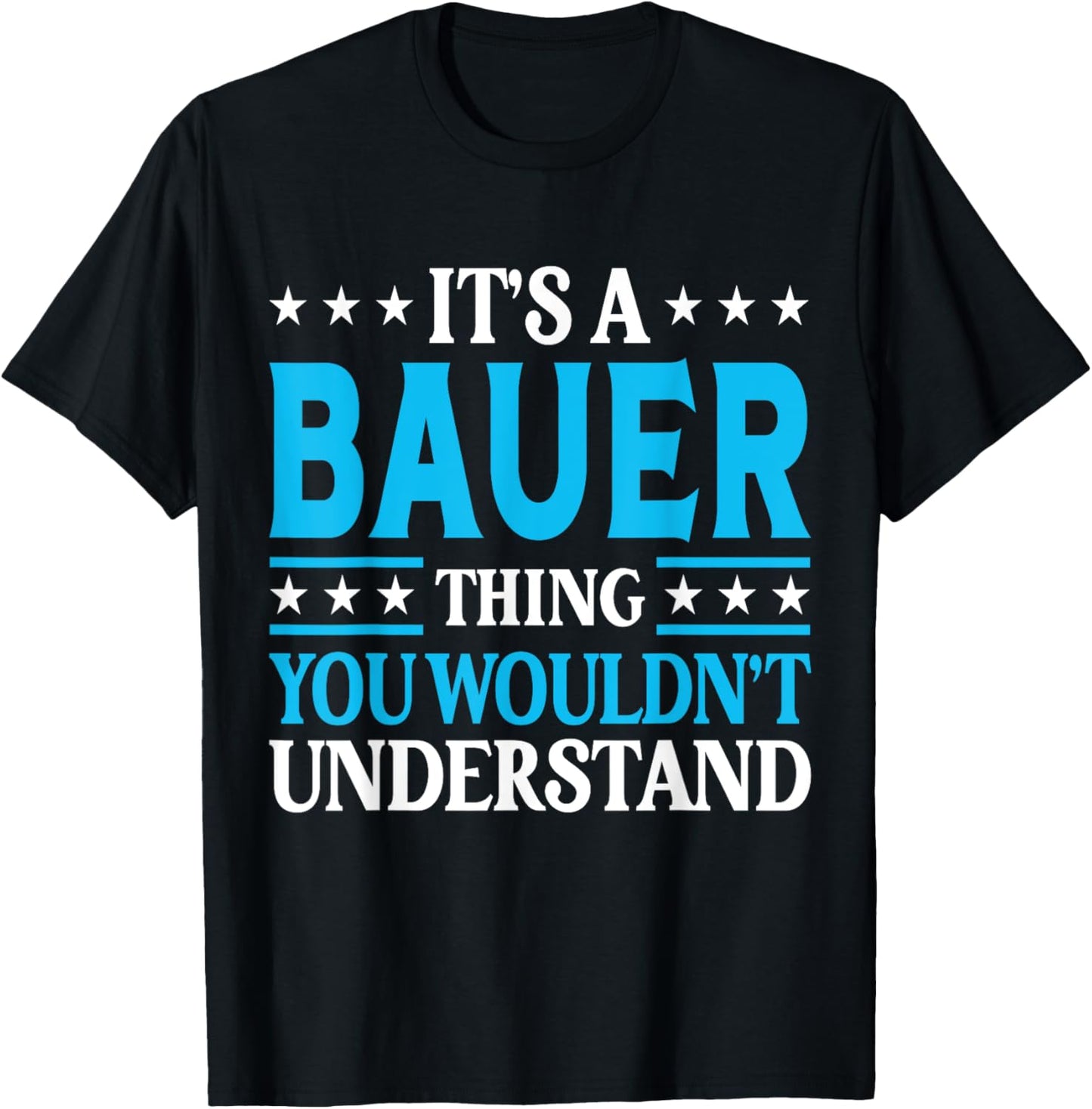 It's A Bauer Thing Surname Funny Team Family Last Name Bauer T-Shirt - T-Shirt | Black