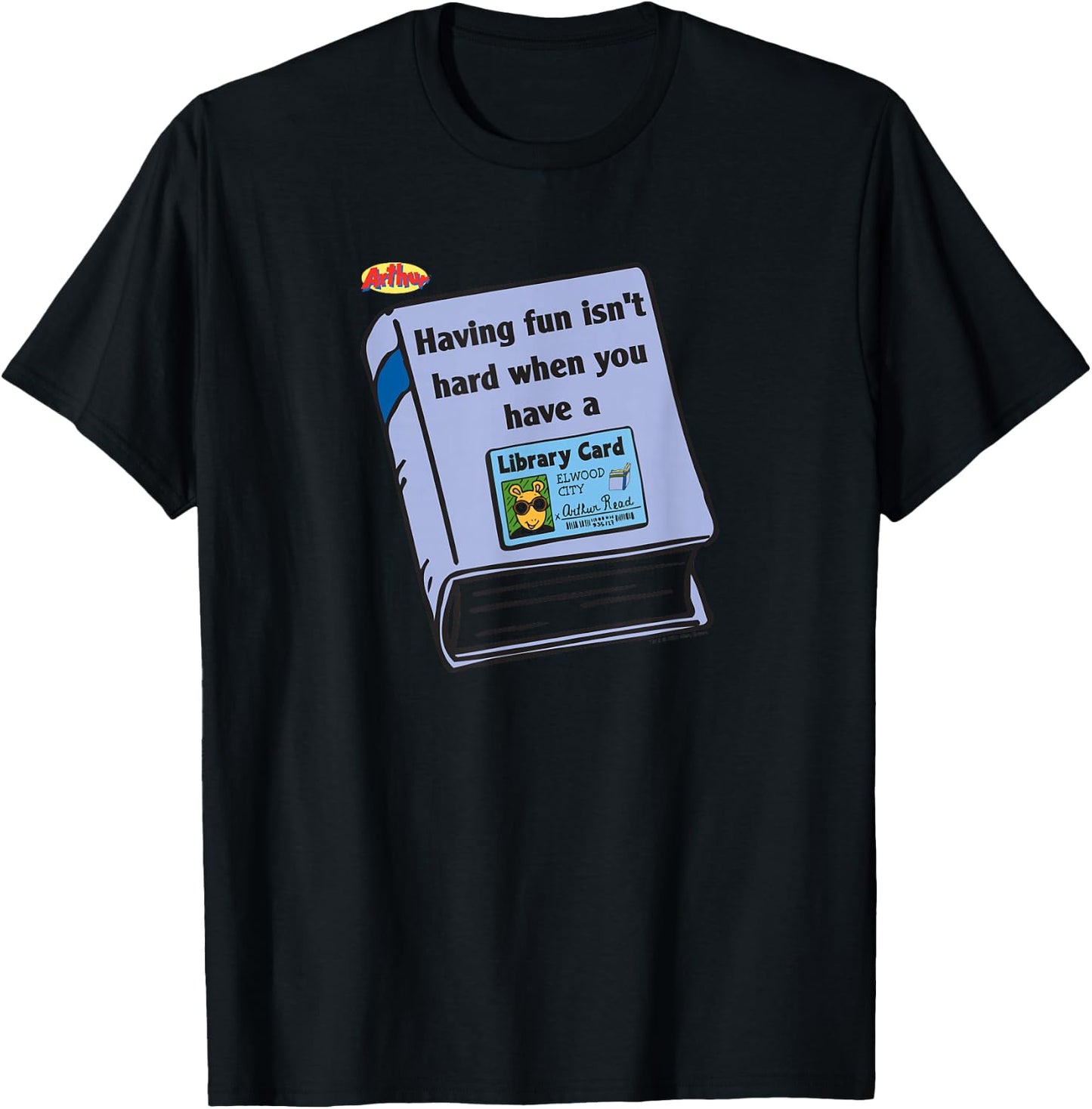 Arthur Having Fun is Not Hard When You Have A Library Card T-Shirt - T-Shirt | Black