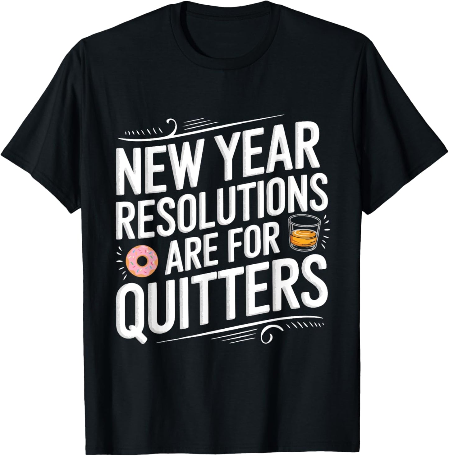 Funny New Year Resolutions Are For Quitters Donut Whisky T-Shirt - T-Shirt | Black