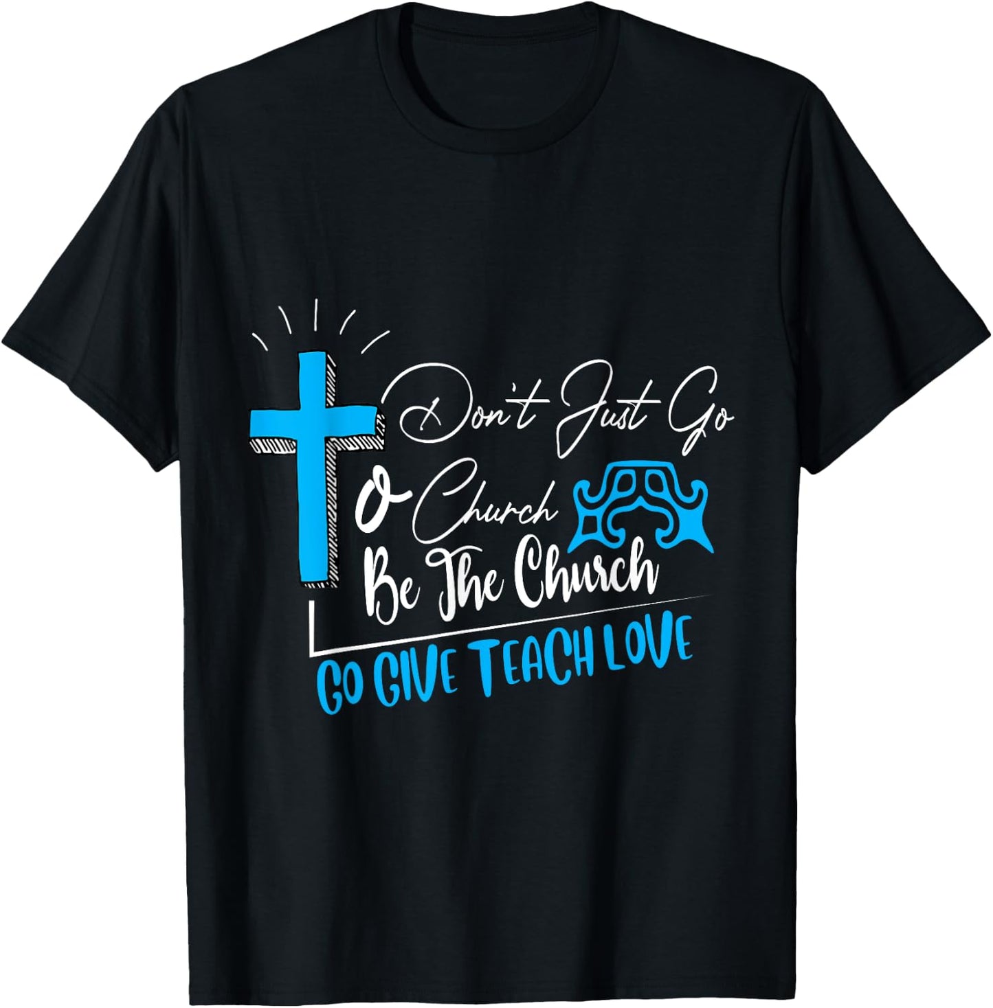 Don't just go to church be the church favorite gift T-Shirt - T-Shirt | Black