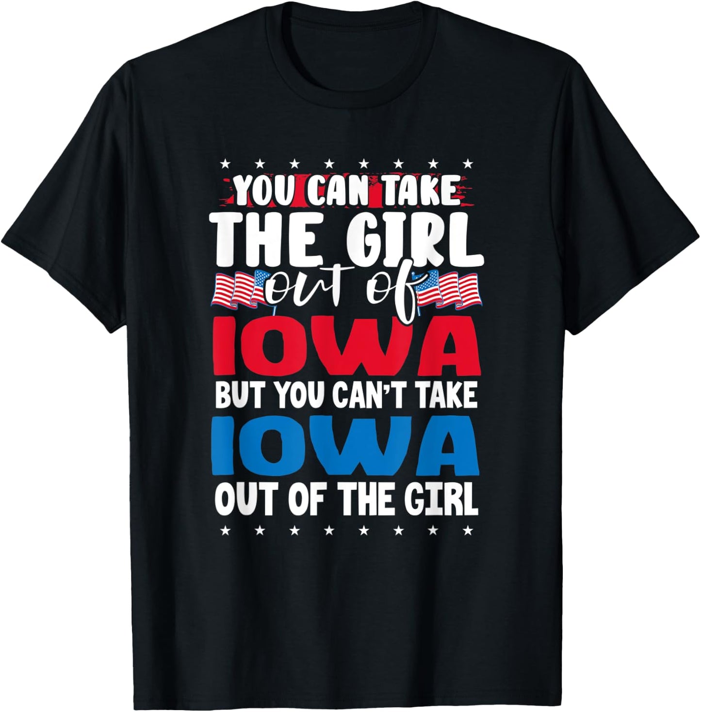 You Can Take The Girl out of Iowa American Flag Graphic T-Shirt - T-Shirt | Black