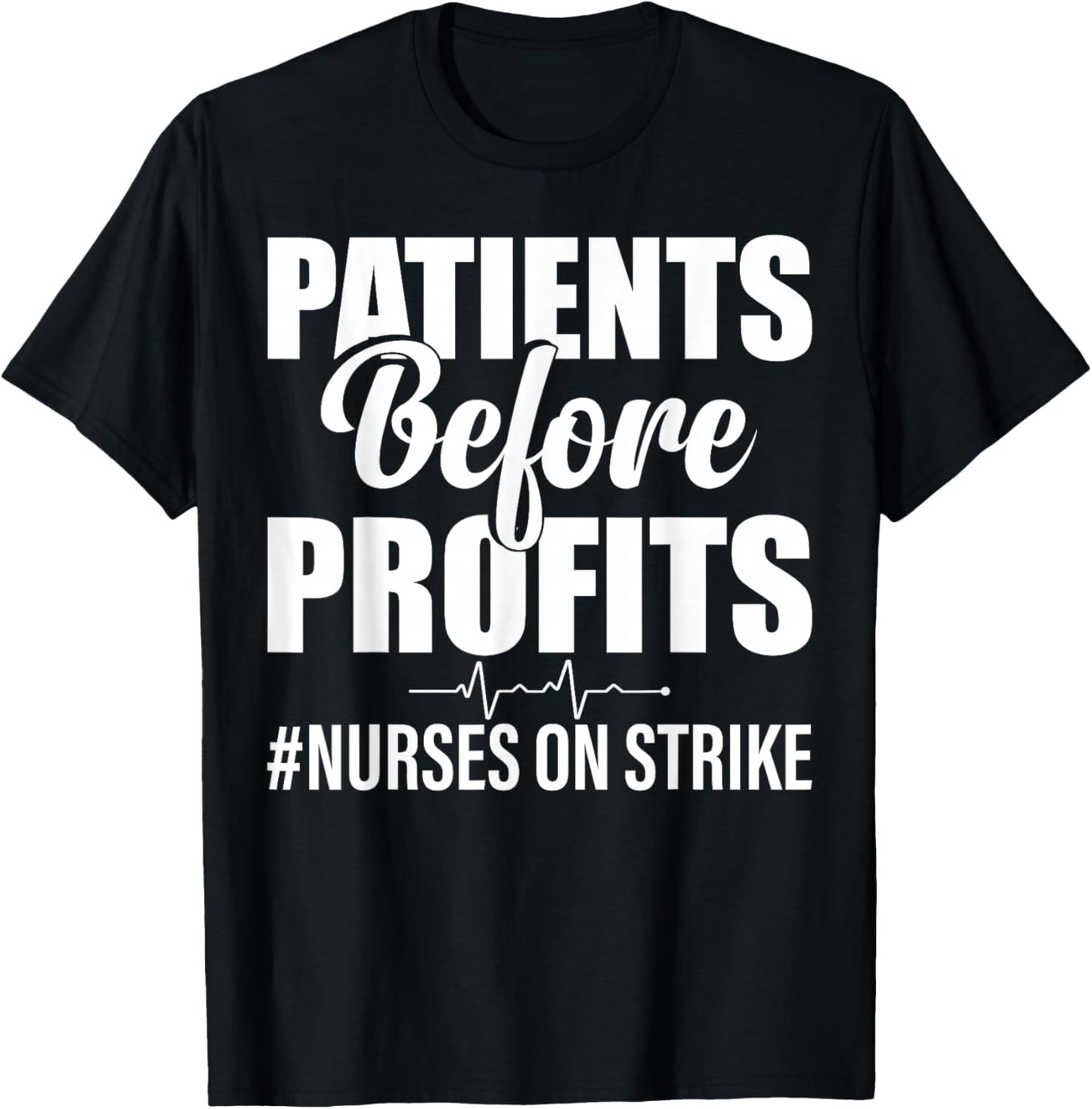 Patients Before Profits Nurses On Strike T-Shirt - T-Shirt | Black