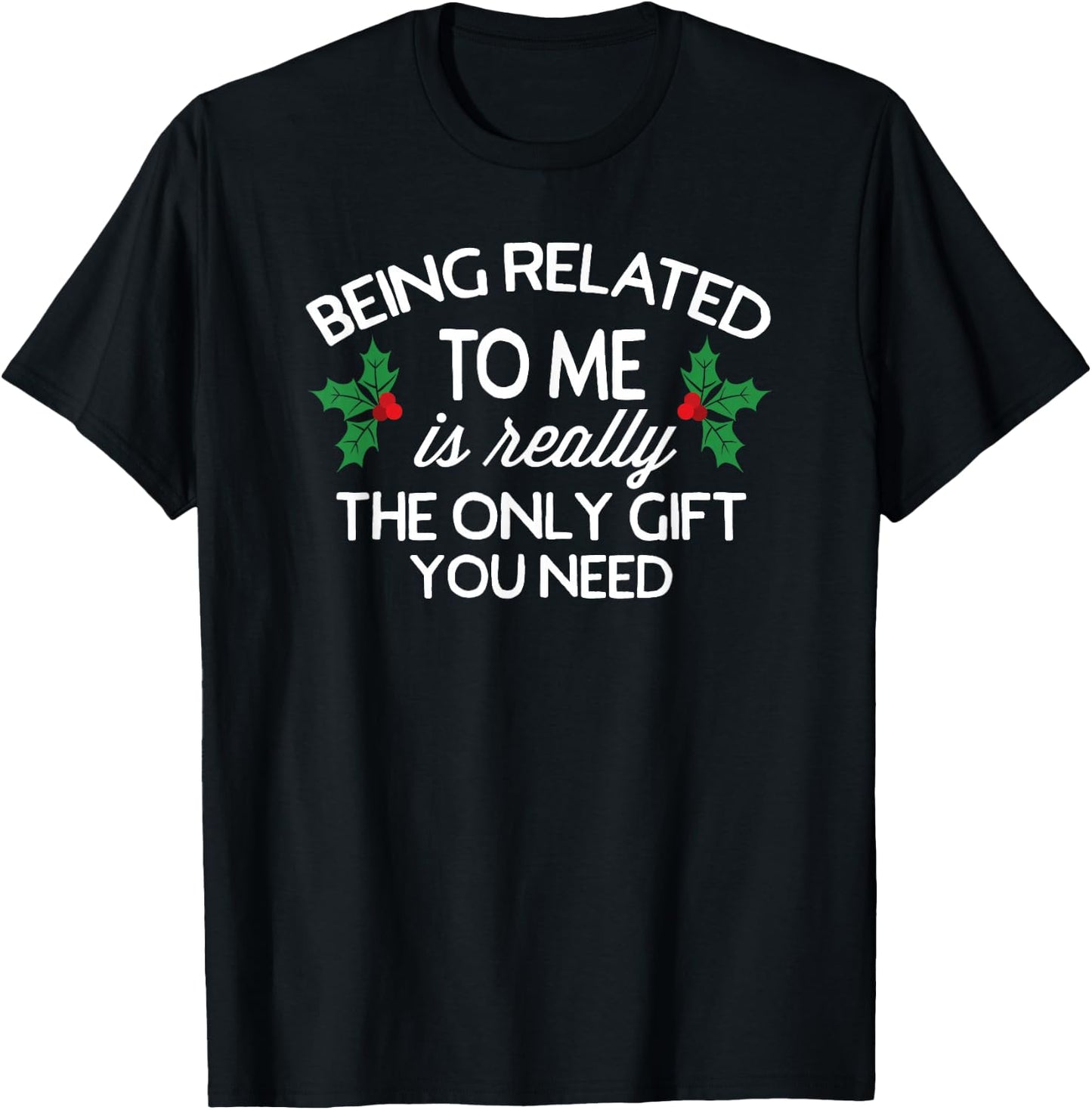 Funny Christmas Being Related to Me Family Joke T-Shirt - T-Shirt | Black