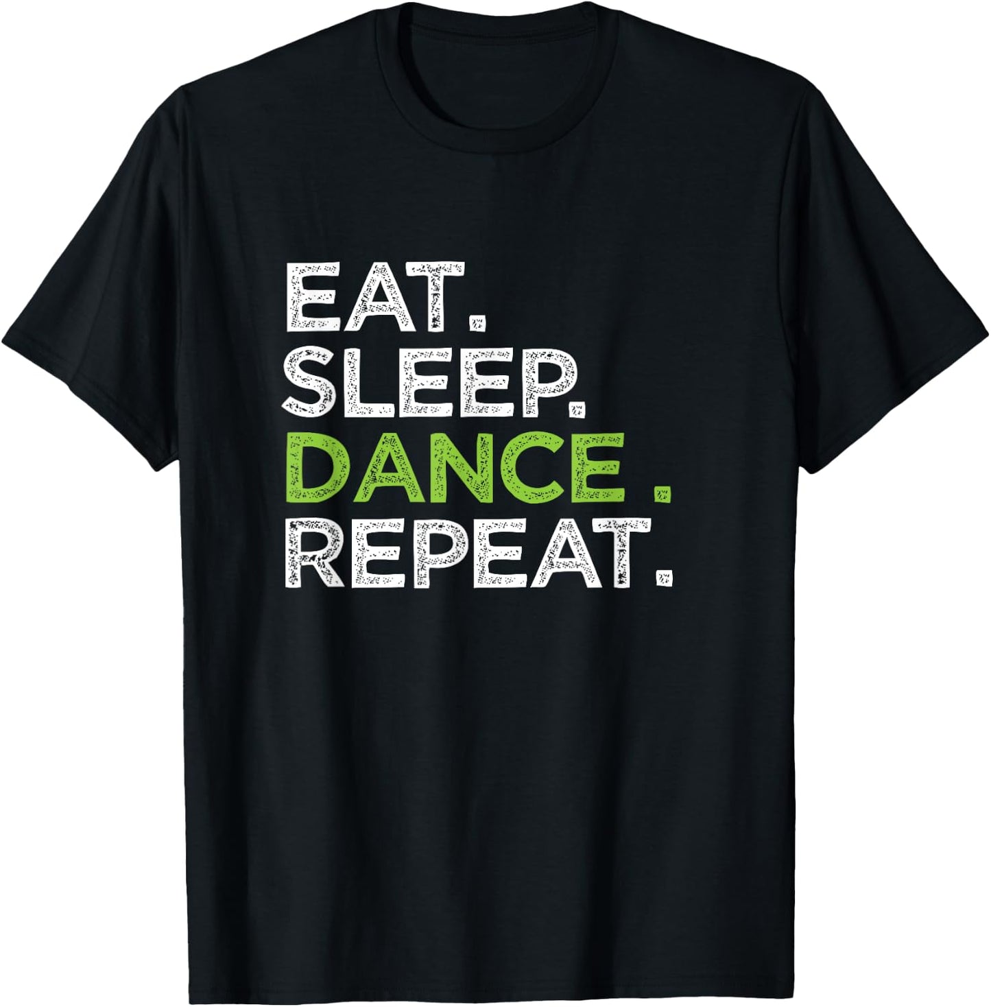 Eat Sleep Dance Repeat Dancer Great Dancing Cheer T-Shirt - T-Shirt | Black