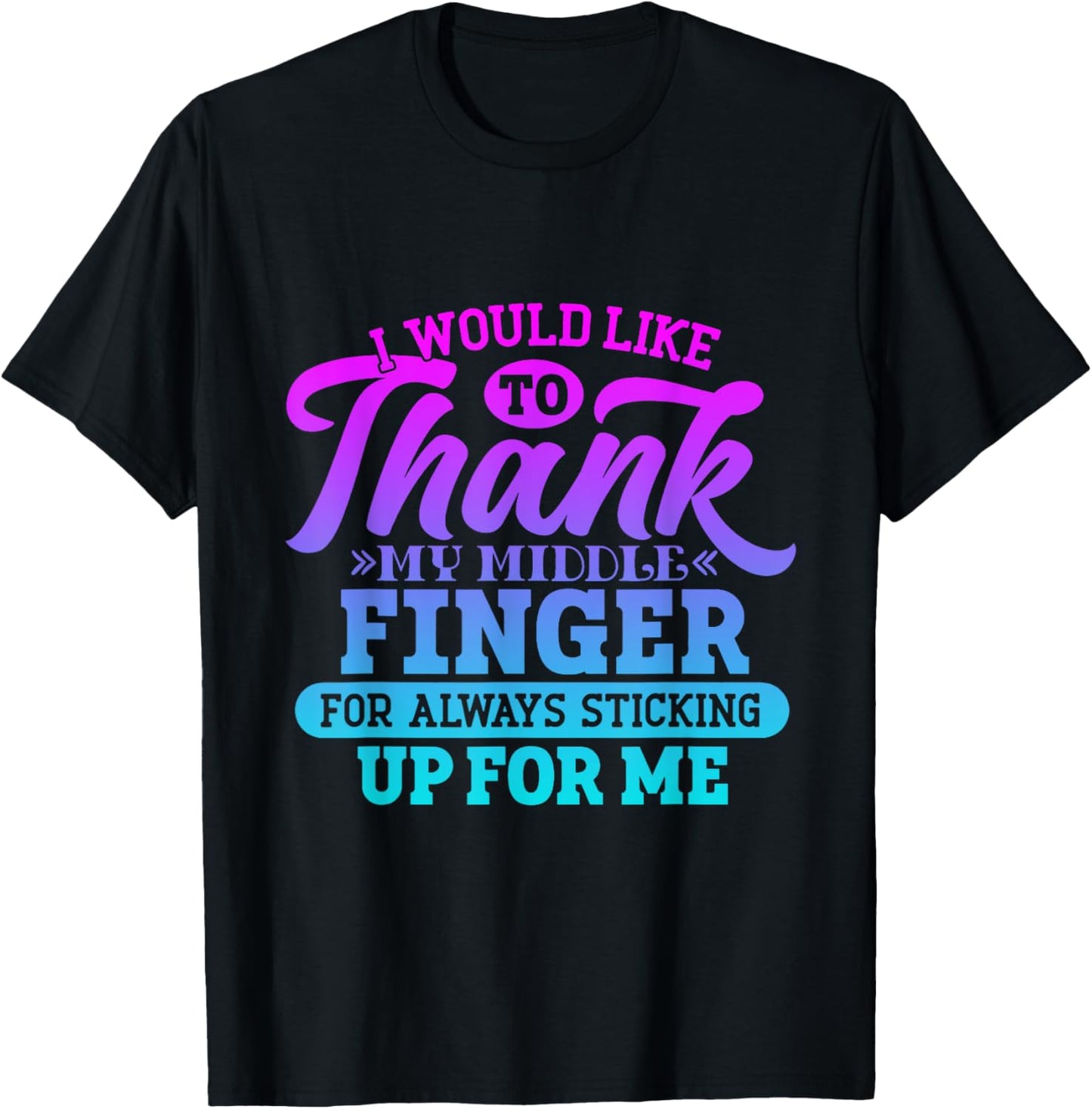I'd Like To Thank My Middle Finger Funny Sarcasm mother day T-Shirt - T-Shirt | Black