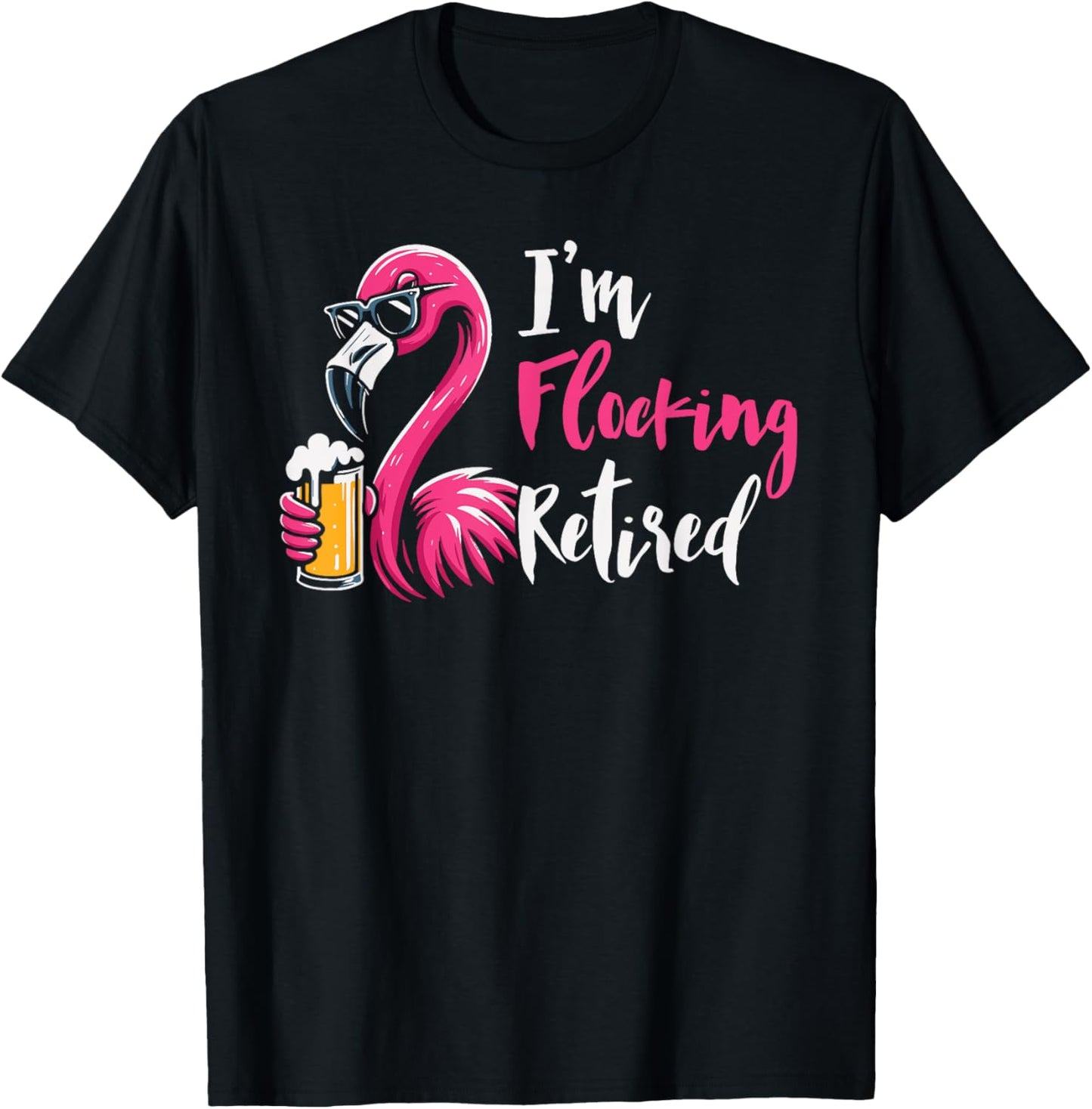 I'm Flocking Retired Funny Flamingo Beer Retirement T-Shirt - T-Shirt | Black