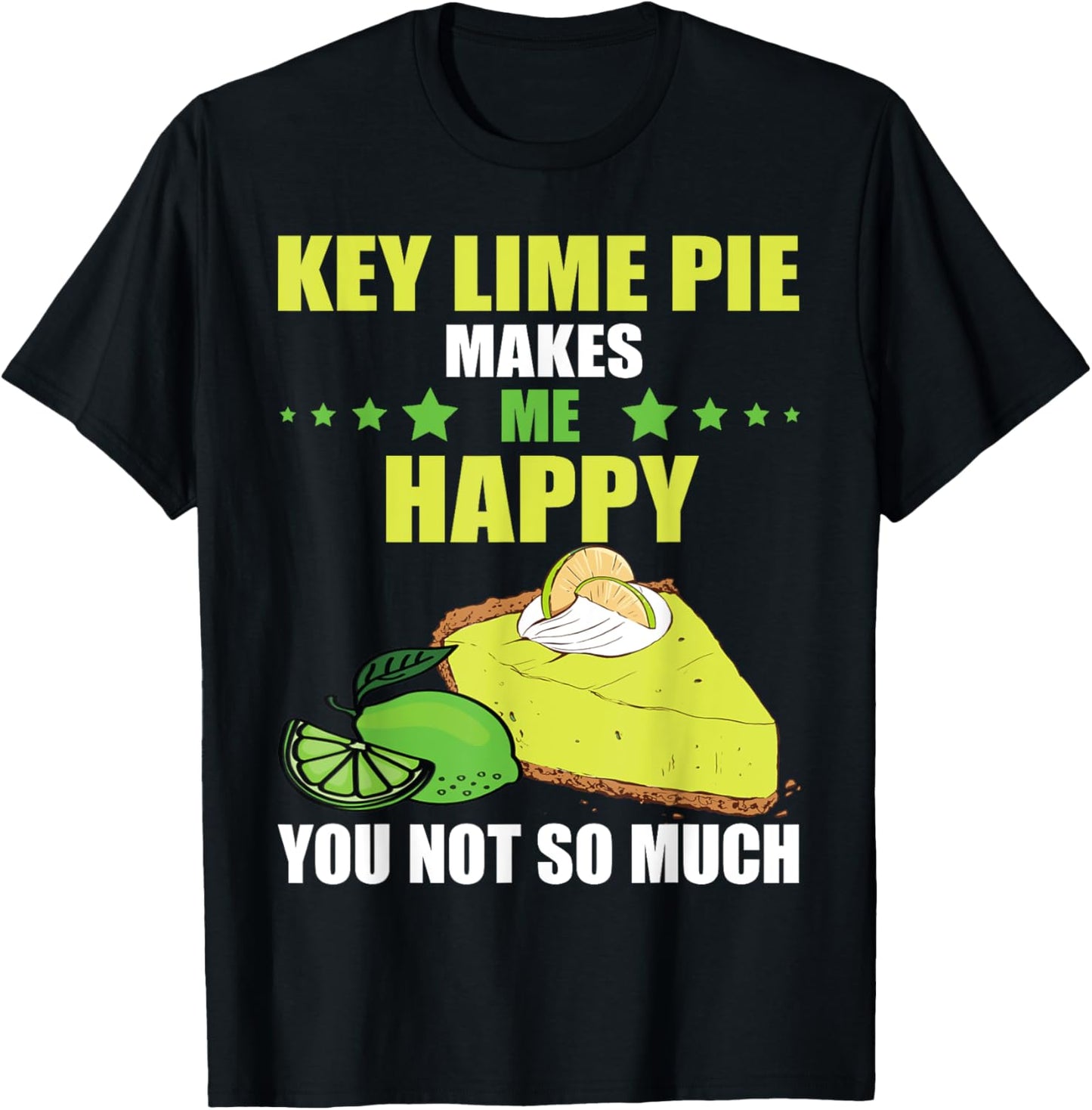 Key Lime Pie Makes Me Happy Lime Pie Baker Tart Lemon T-Shirt - T-Shirt | Black