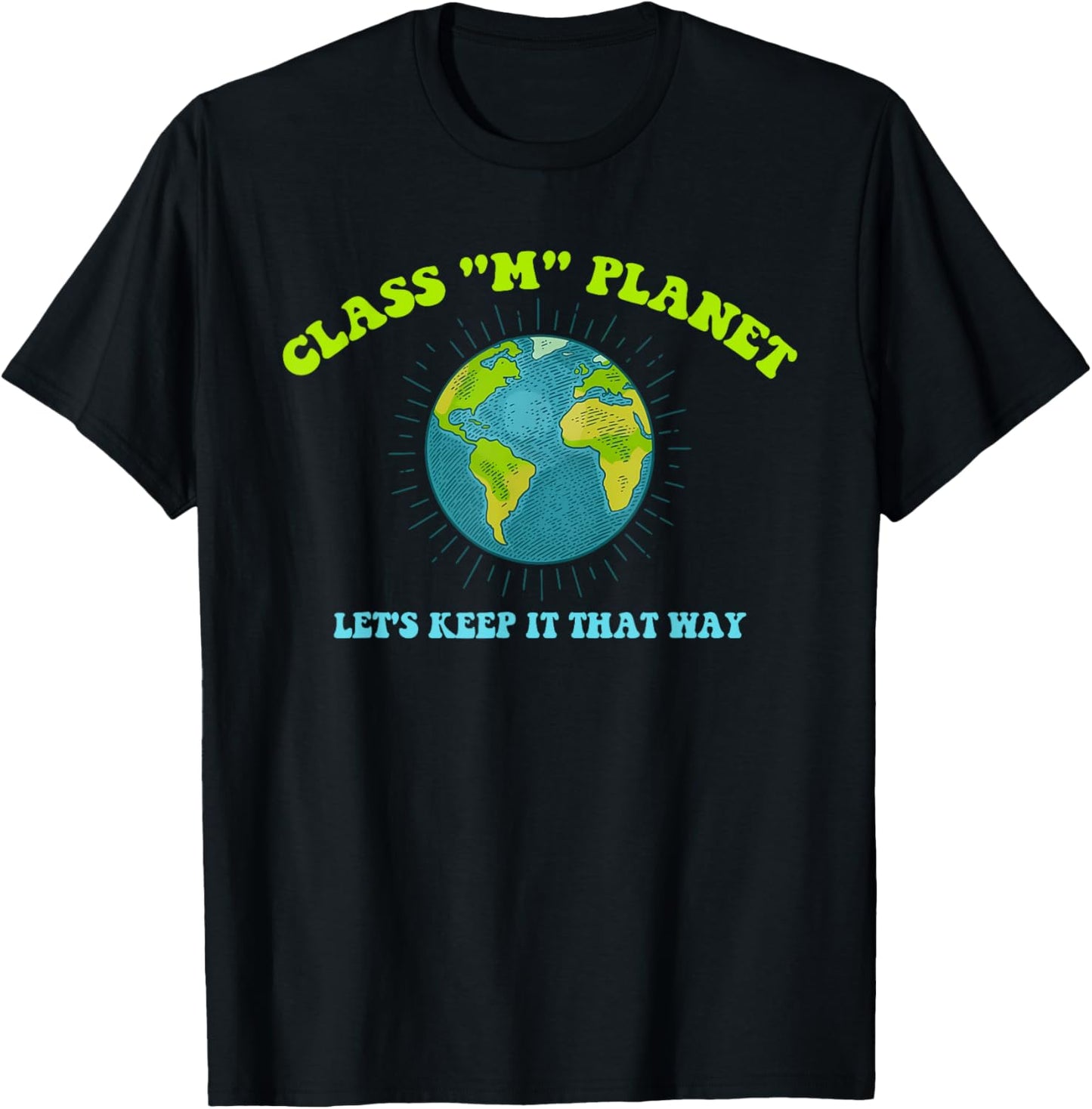 Class "M" Planet Let's Keep It That Way Funny T-Shirt - T-Shirt | Black