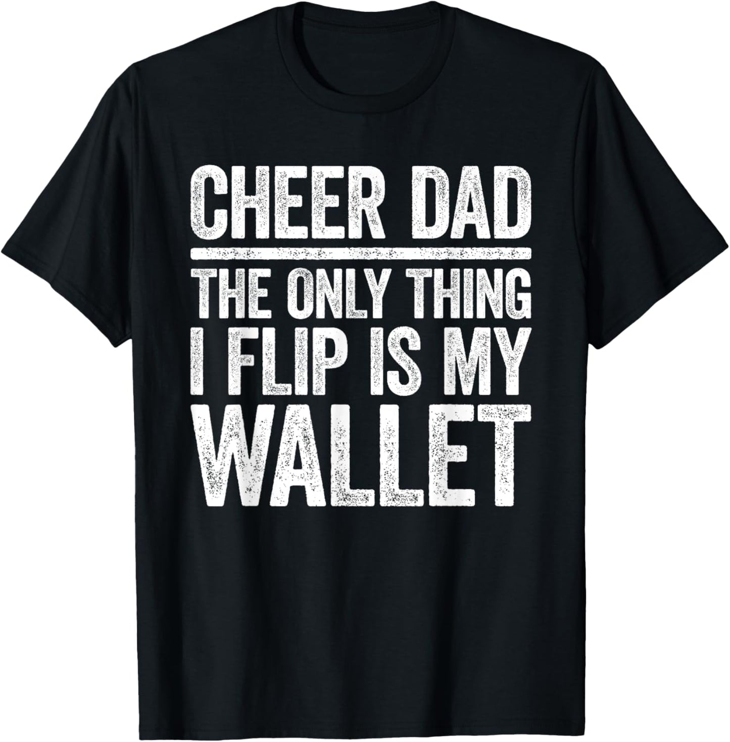 Cheer Dad The Only Thing I Flip Is My Wallet Shirt Funny Men T-Shirt - T-Shirt | Black