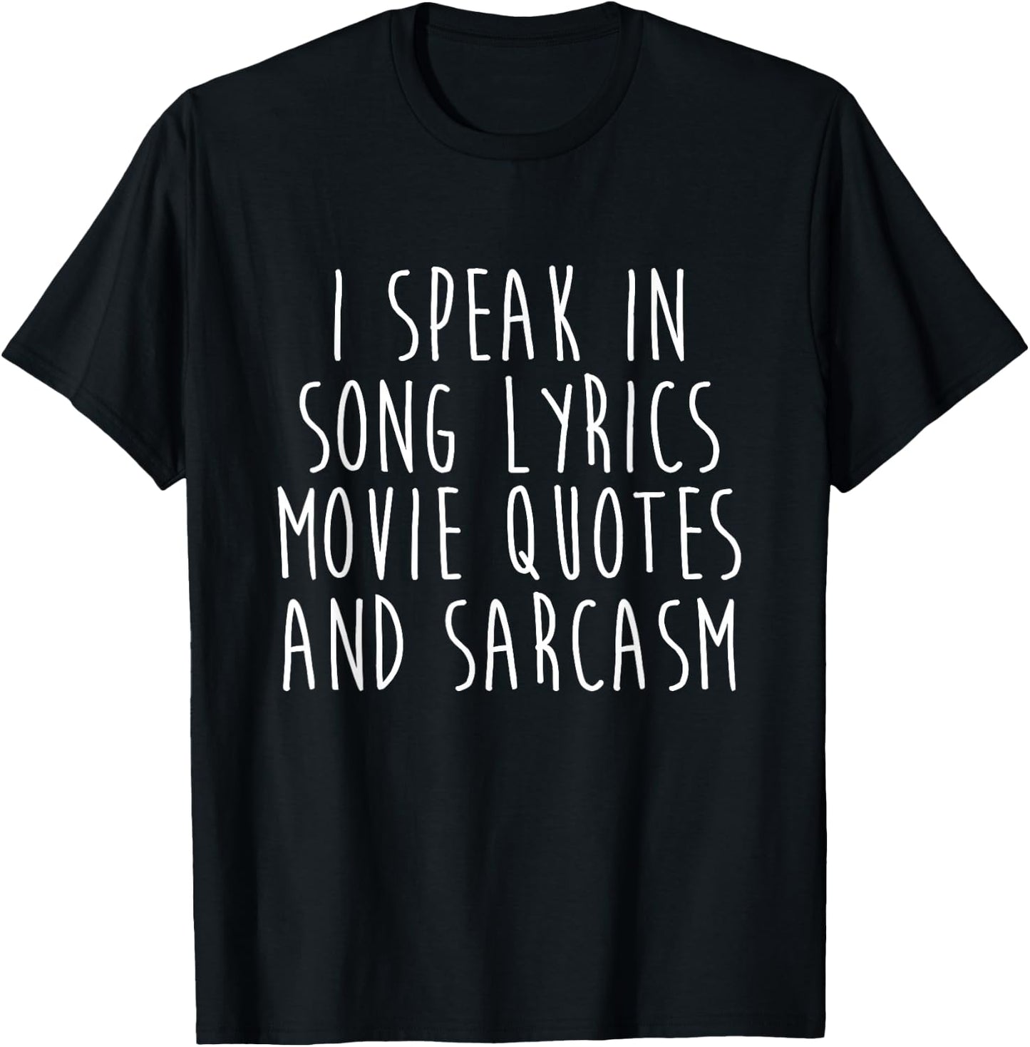 I Speak in Song Lyrics Movie Quotes and Sarcasm T-Shirt - T-Shirt | Black