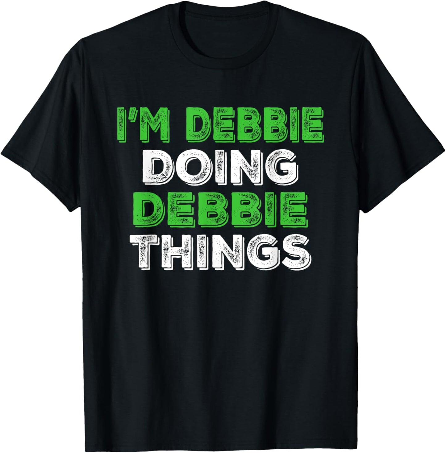 I'm Debbie Doing Debbie Things Funny Personalized First Name T-Shirt - T-Shirt | Black