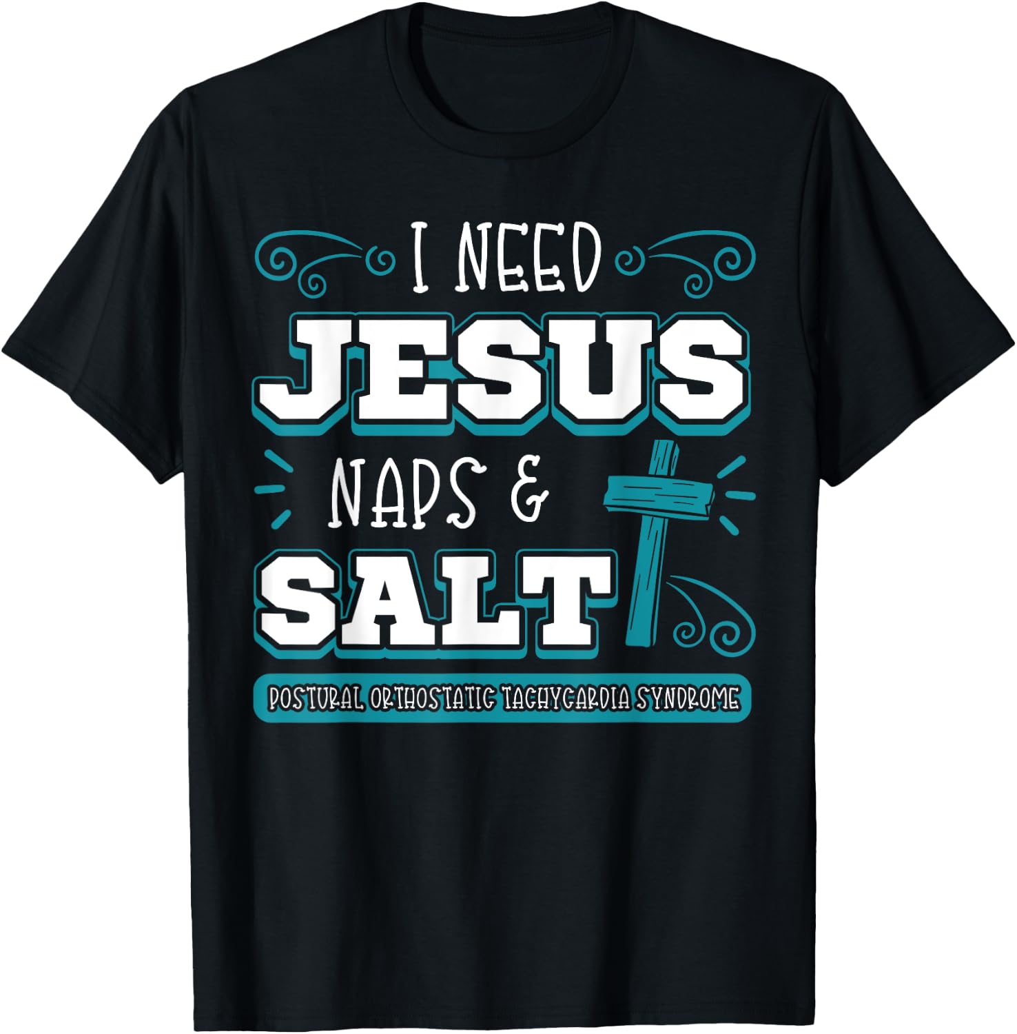 I Need Jesus Nap Salt Dysautonomia Turquoise Ribbon POTS T-Shirt - T-Shirt | Black