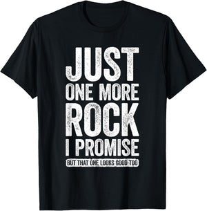 Just One More Rock I Promise Geologist Shirt T-Shirt - T-Shirt | Black