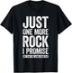 Just One More Rock I Promise Geologist Shirt T-Shirt - T-Shirt | Black