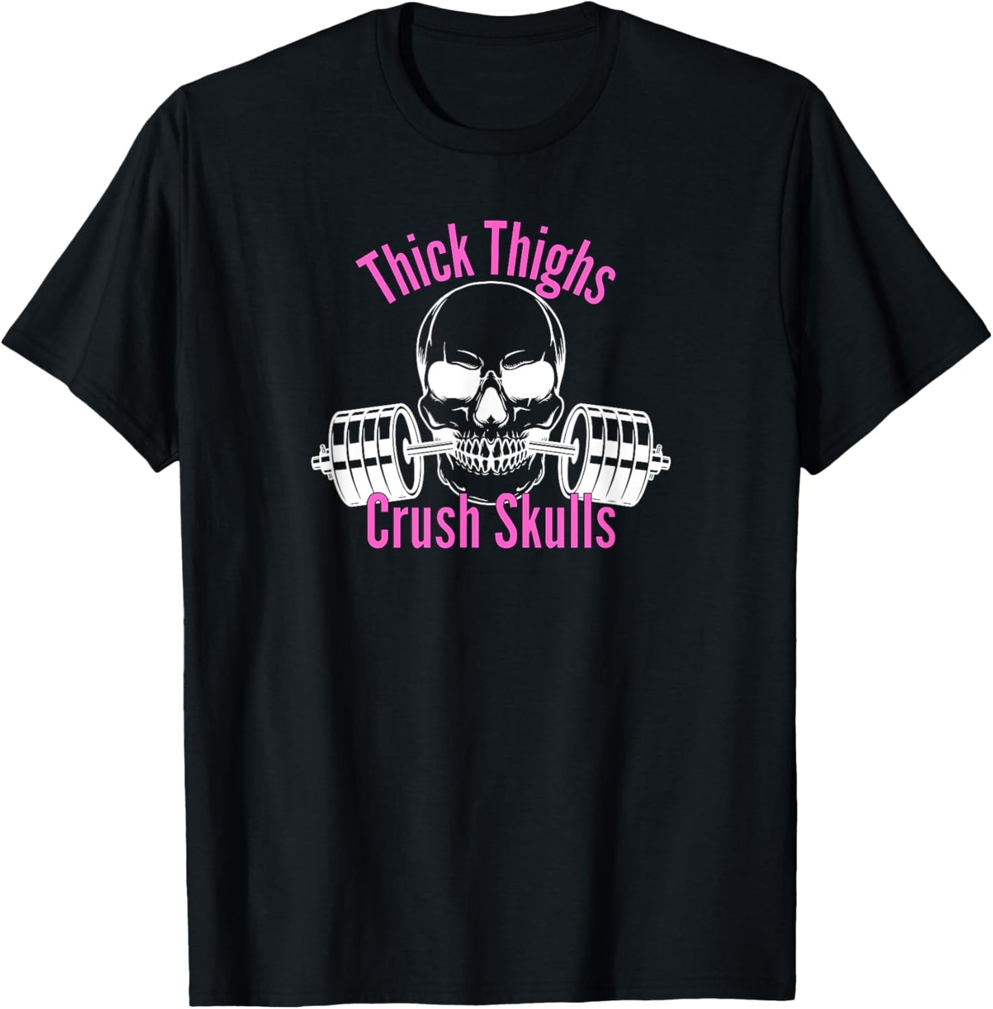 Thick Thighs Crush Skulls Funny Gym Women Apparel T-Shirt - T-Shirt | Black