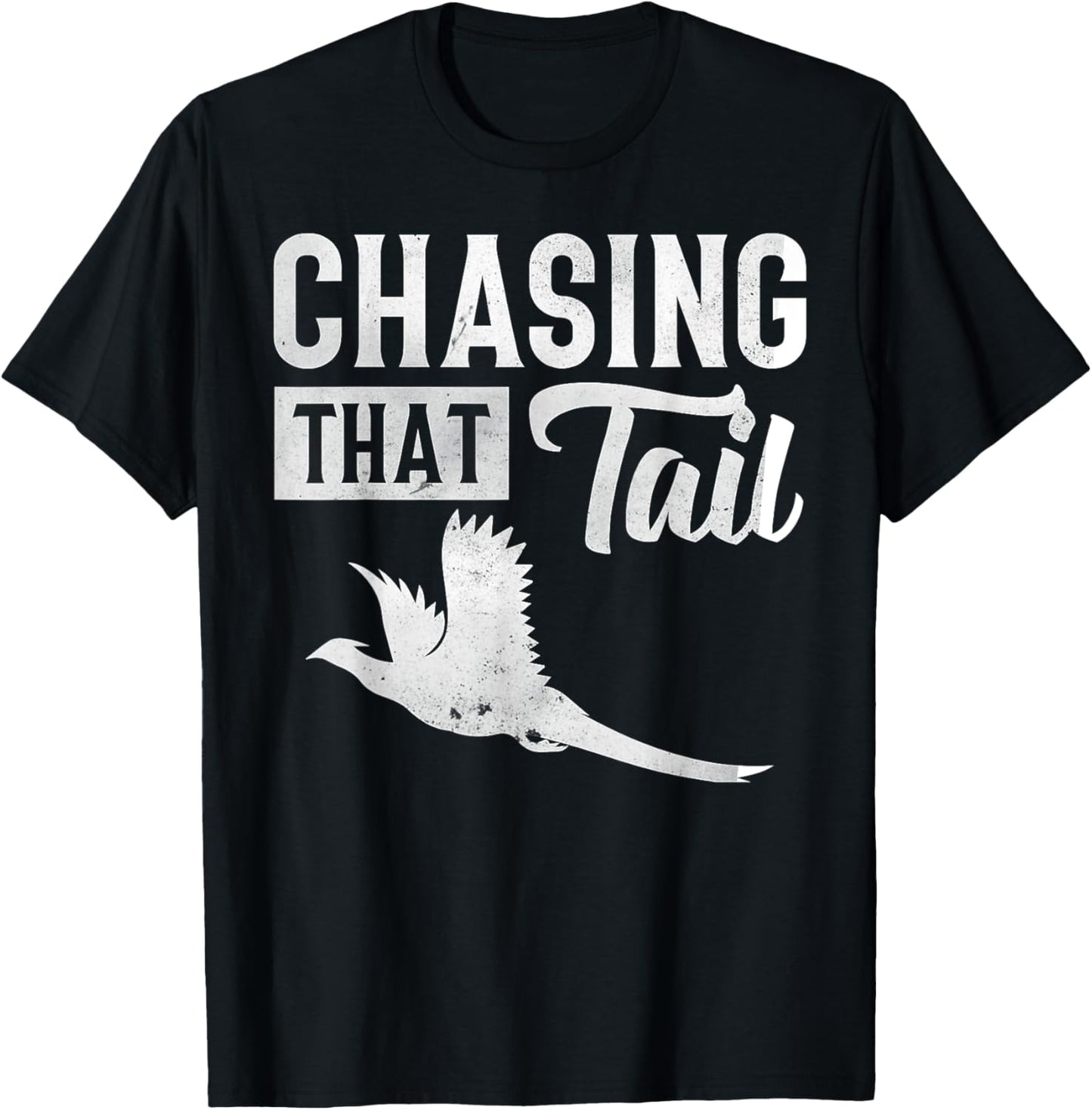 Pheasant Bird Hunter Chasing That Tail T-Shirt - T-Shirt | Black
