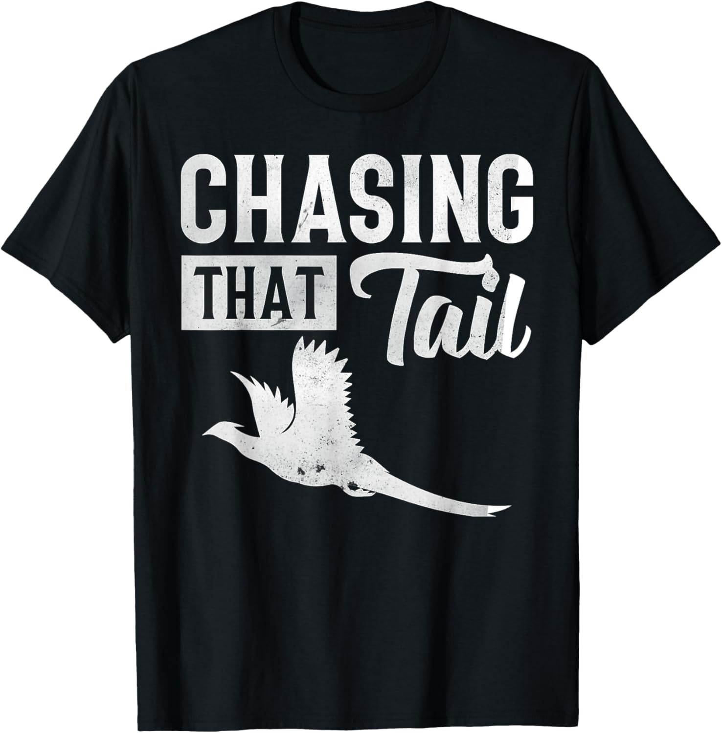 Pheasant Bird Hunter Chasing That Tail T-Shirt - T-Shirt | Black