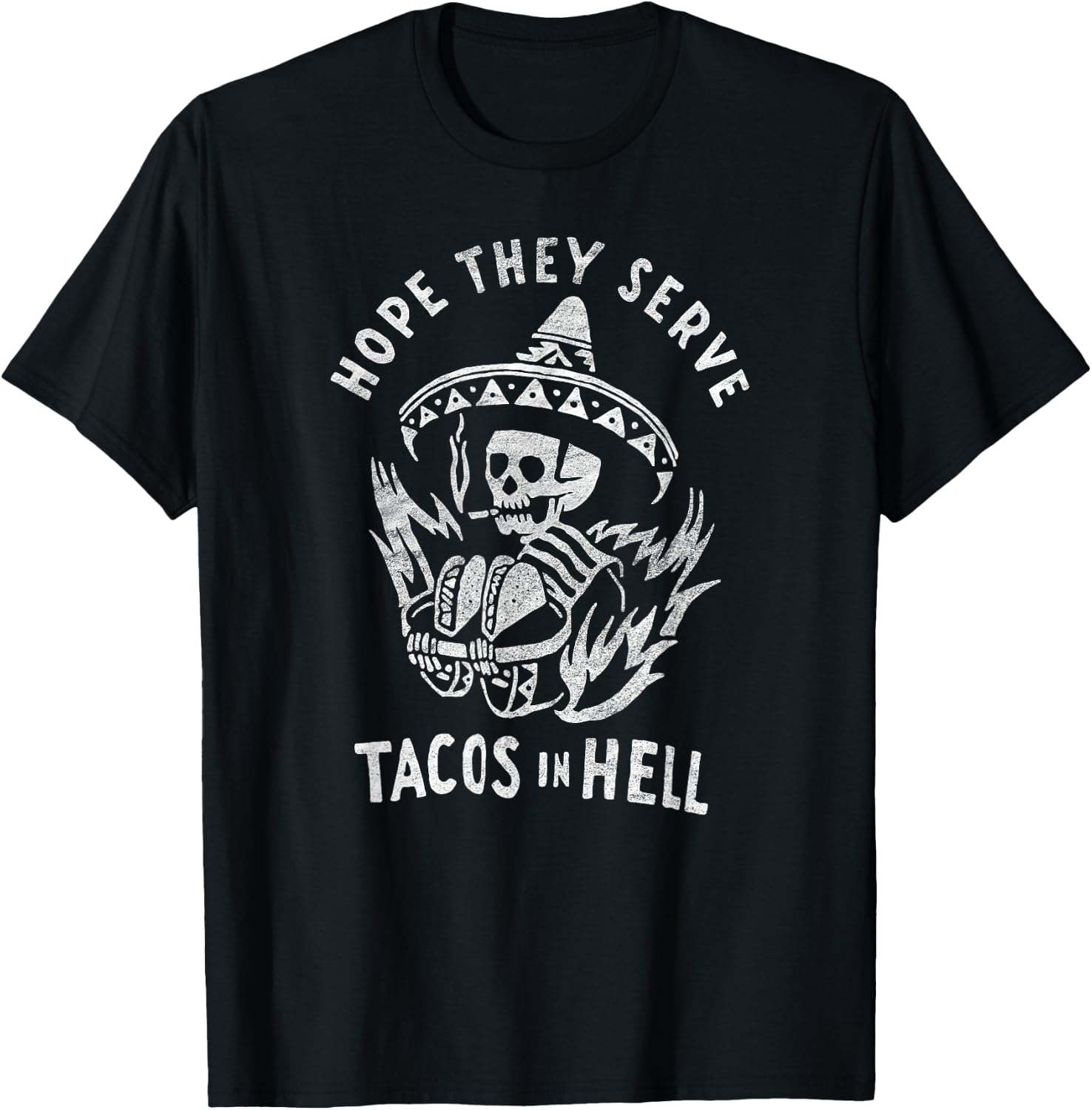 Hope They Serve Tacos in Hell T-Shirt - T-Shirt | Black