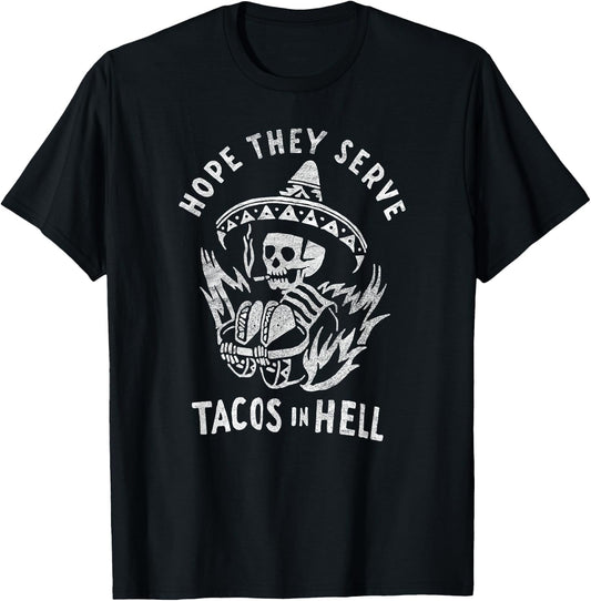 Hope They Serve Tacos in Hell T-Shirt - T-Shirt | Black