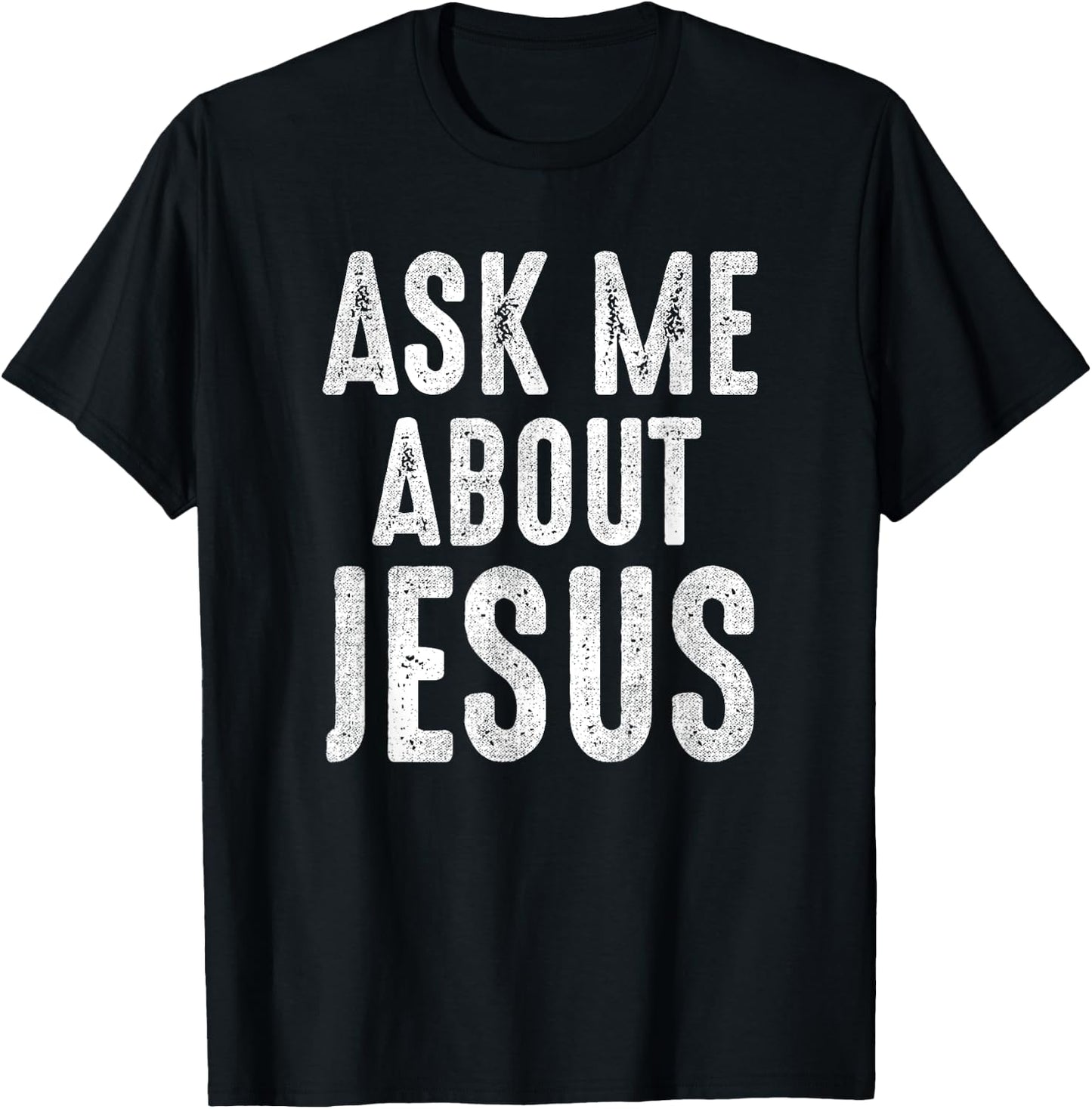 Ask Me About Jesus Sharing the Gospel Evangelizing the Lost T-Shirt - T-Shirt | Black