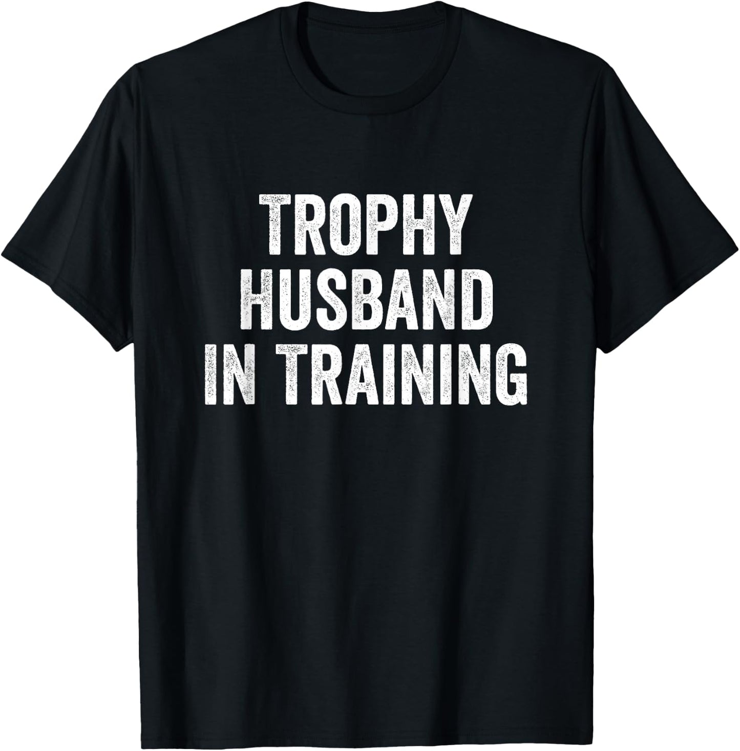 Trophy Husband in Training T-Shirt - T-Shirt | Black