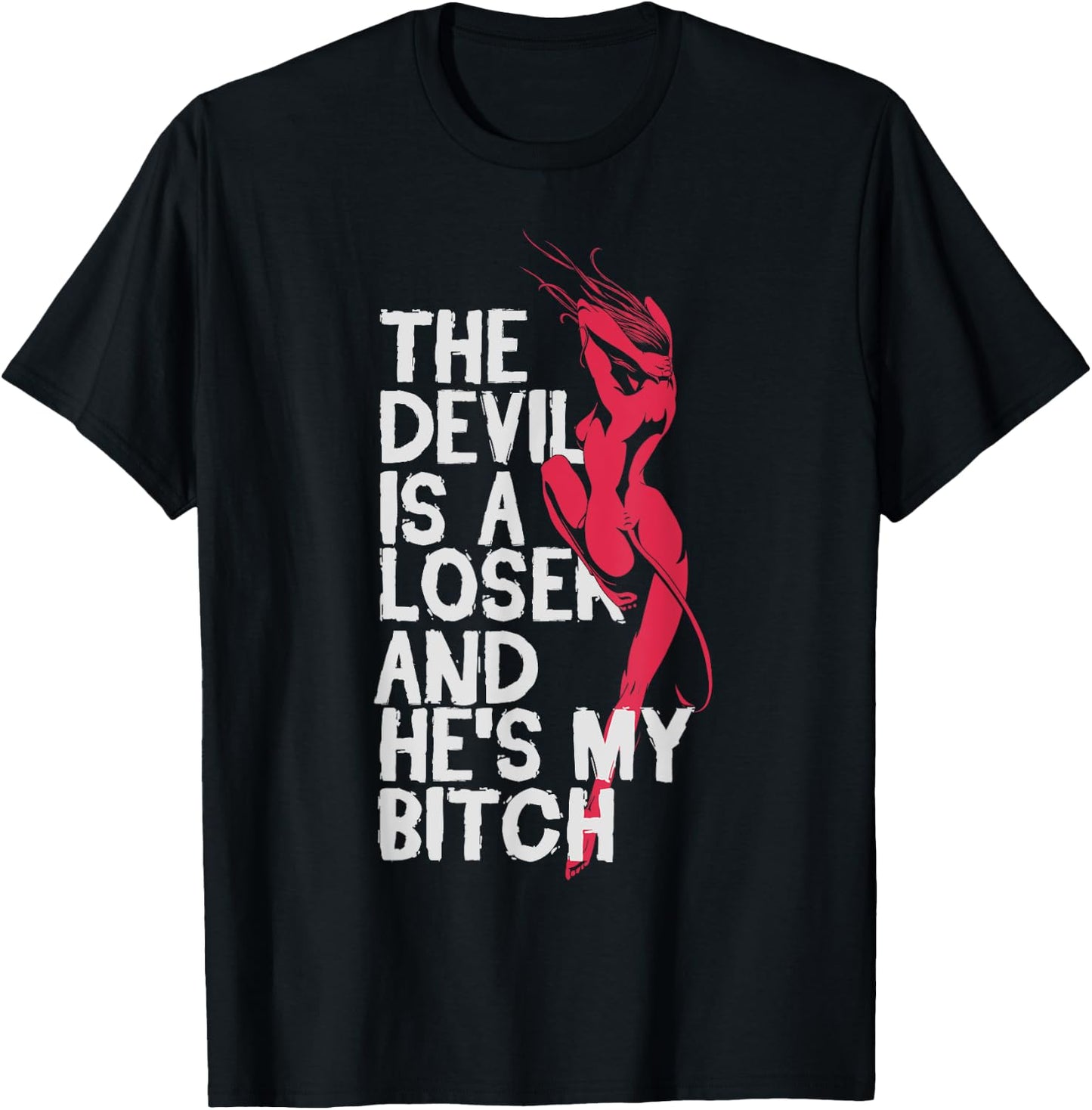 Christian Believer The Devil Is a Loser He's My Bitch Shirts T-Shirt - T-Shirt | Black