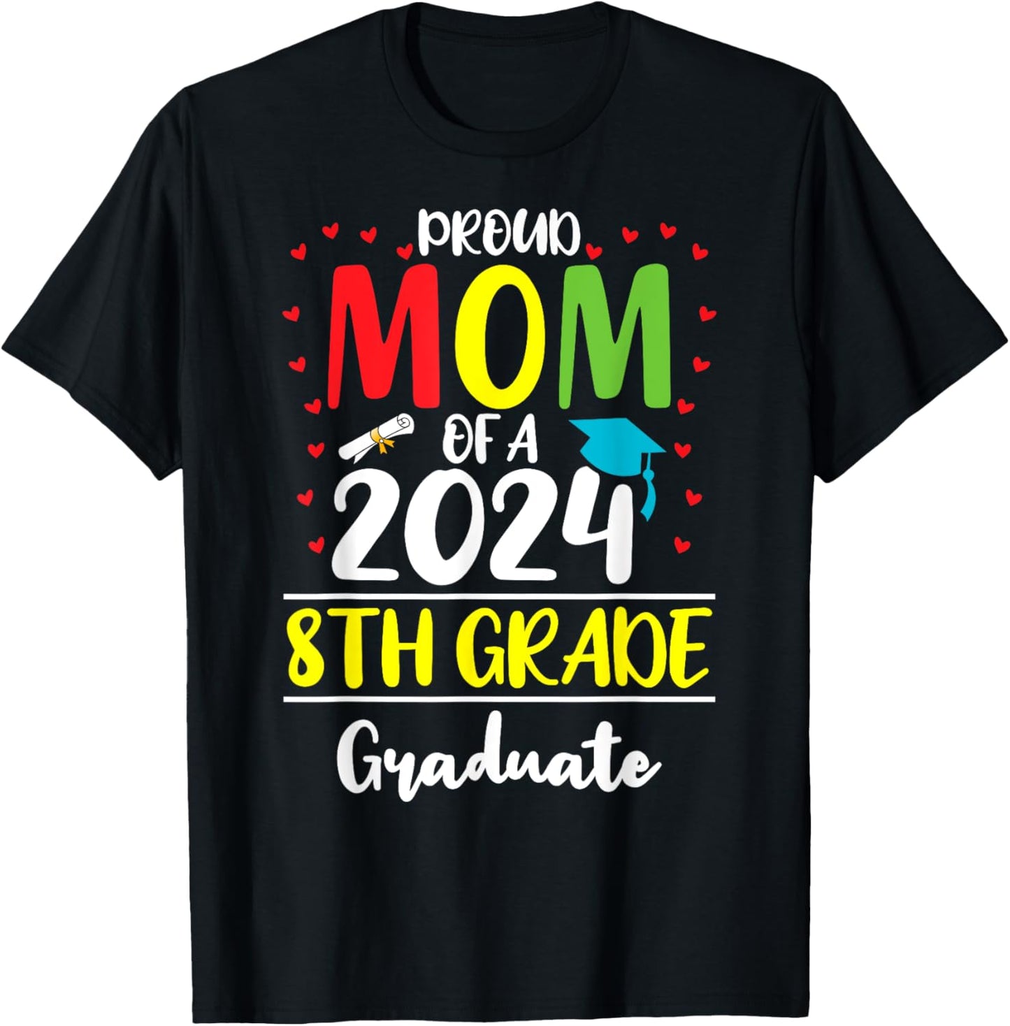 Funny Proud Mom of a Class of 2024 8th Grade Graduate T-Shirt - T-Shirt | Black