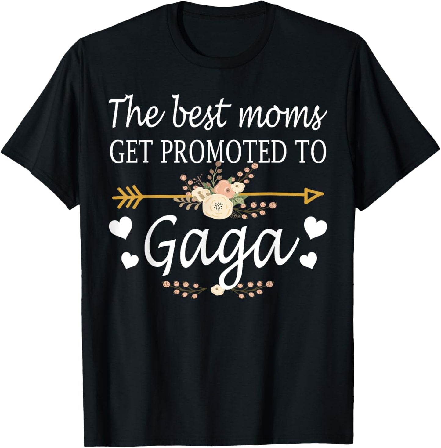 The Best Moms Get Promoted To Gaga Shirt Gift New Gaga T-Shirt - T-Shirt | Black