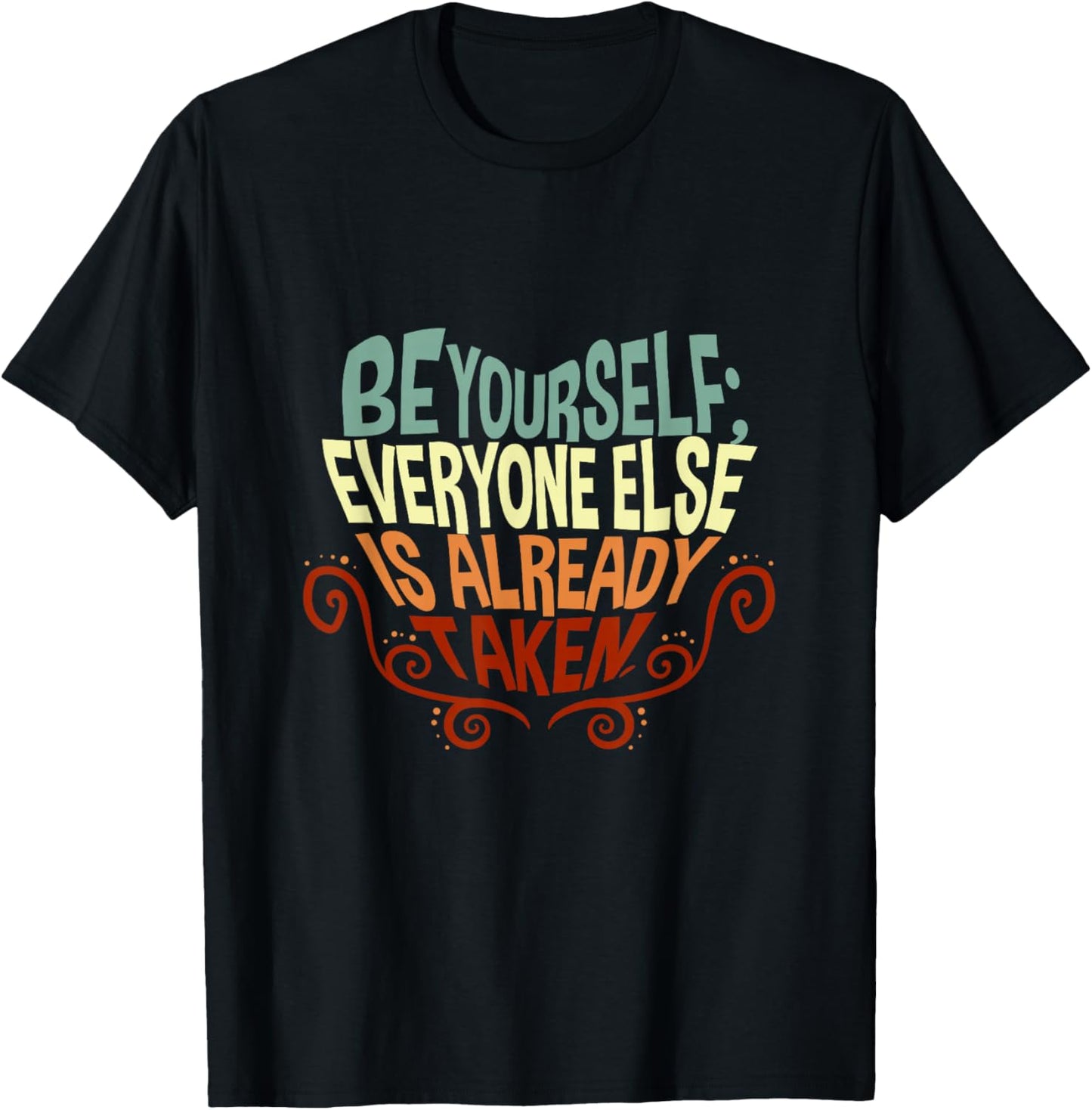 Be yourself everyone else is already taken T-Shirt - T-Shirt | Black