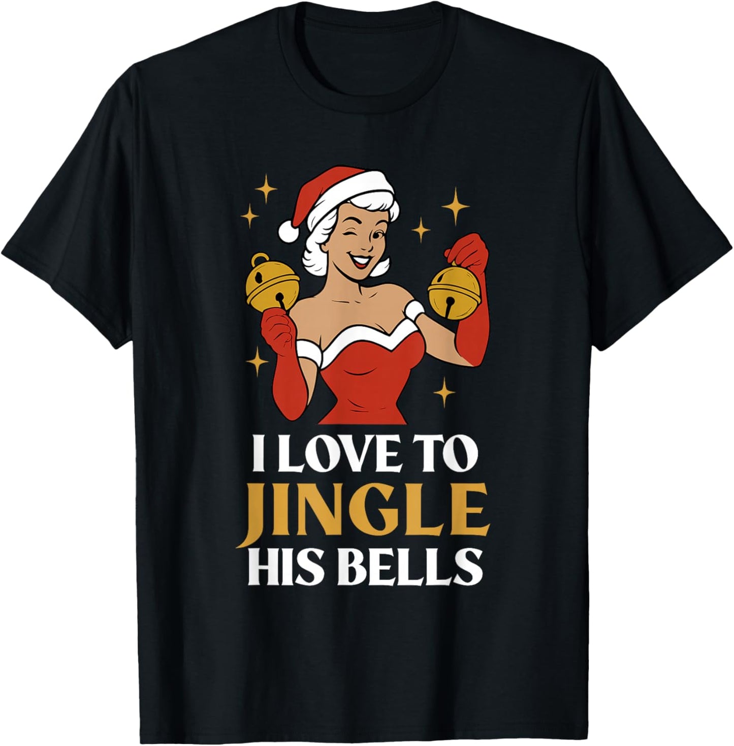 I Love to Stuff Her Stocking, I Love to Jingle His Bells T-Shirt - T-Shirt | Black