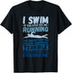 I Swim If You Ever See Me Running You Should Run, Swimmer T-Shirt - T-Shirt | Black