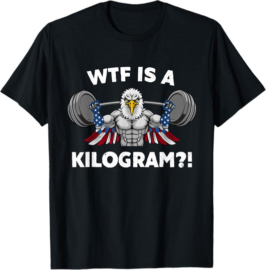 WTF is a Kilogram Eagle USA Patriotic Gymer Weightlifting Women Men T-Shirt - T-Shirt | Black