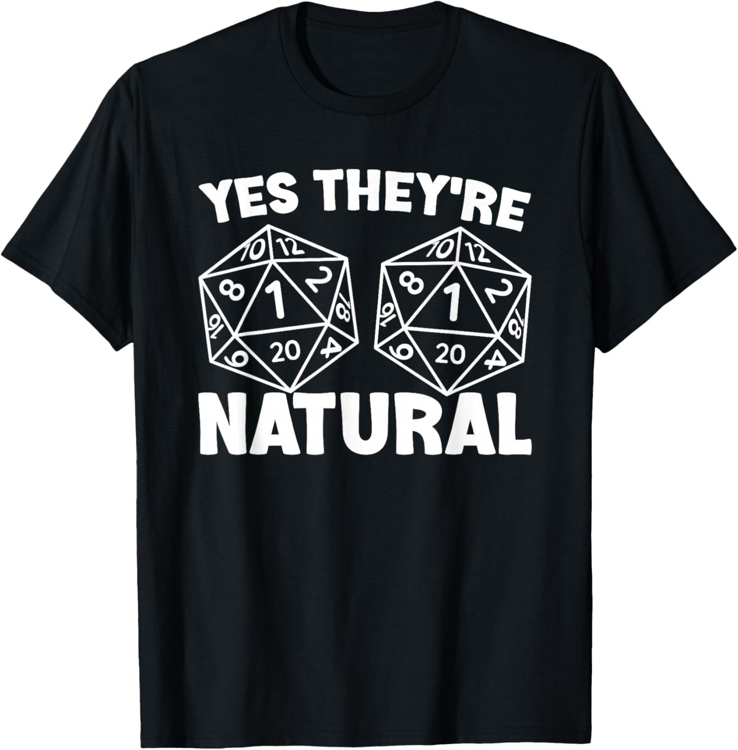 Yes They're Natural D20 Dice For Role Play Gamers T-Shirt - T-Shirt | Black