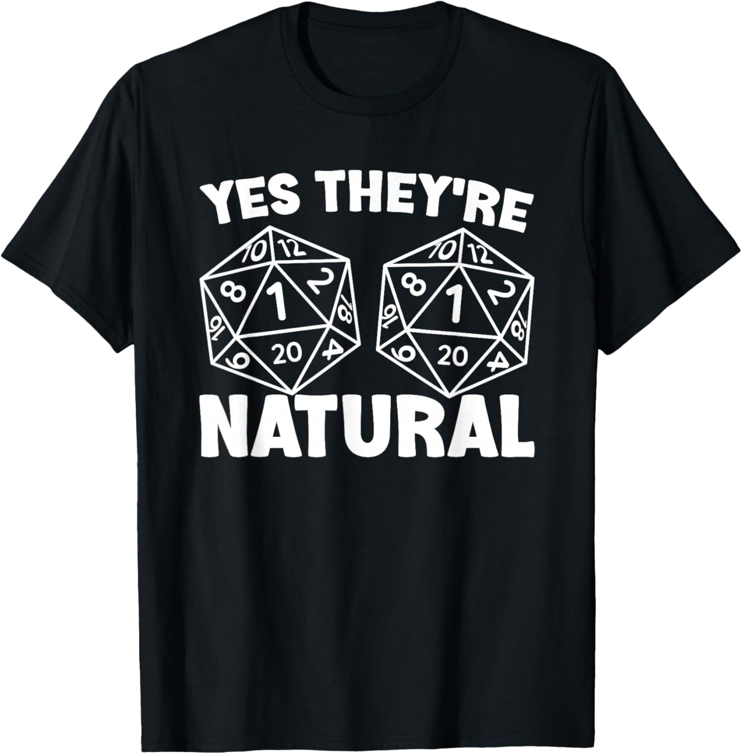 Yes They're Natural D20 Dice For Role Play Gamers T-Shirt - T-Shirt | Black