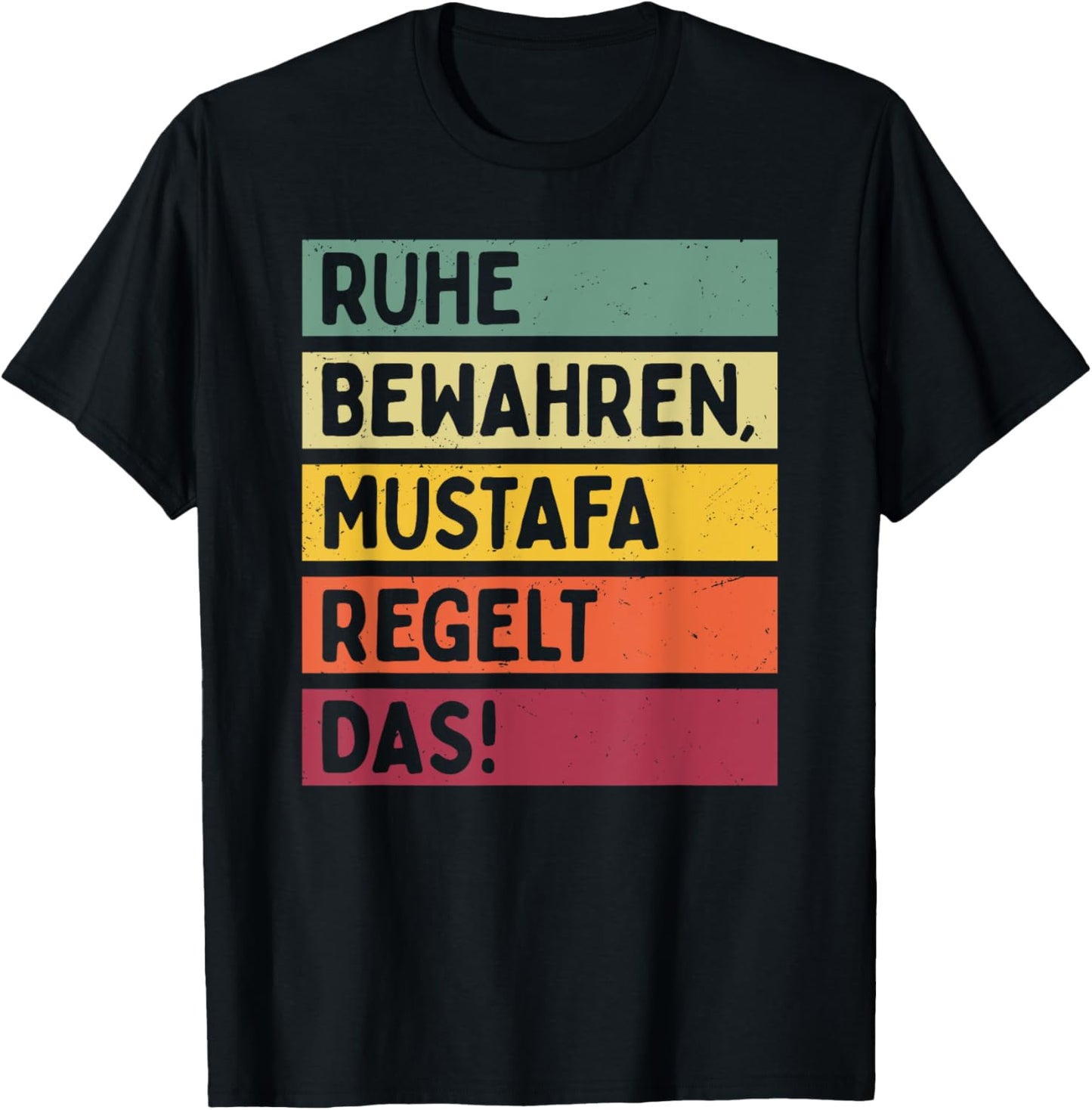 Ruhe Bewahren Mustafa Regelt Das Spruch In Retro Farben T-Shirt - T-Shirt | Black