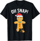 Gingerbread Man Oh Snap Christmas Funny Xmas Cookie Baking T-Shirt - T-Shirt | Black