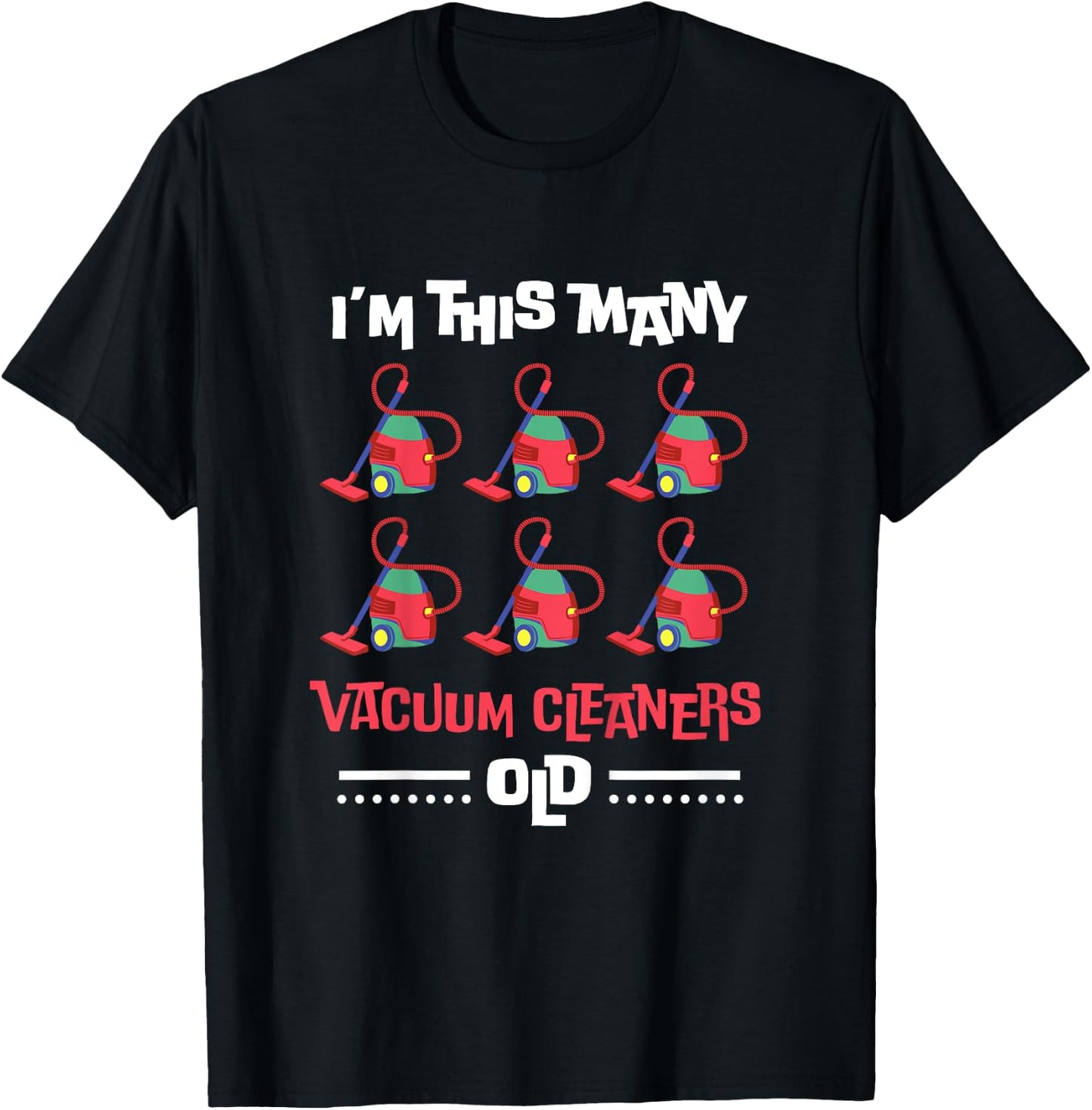 Kids I'm This Many Vacuum Cleaners Old - 6th Birthday 6 Years old T-Shirt - T-Shirt | Black