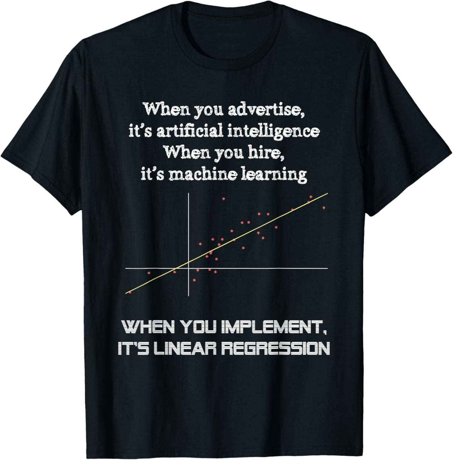 When You Implement It's Linear Regression - Machine Learning T-Shirt - T-Shirt | Black