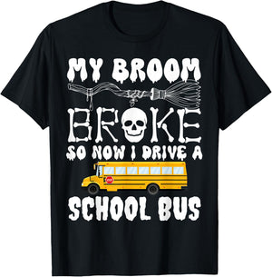 My Broom Broke So Now I Drive A School Bus Halloween Funny T-Shirt - T-Shirt | Black