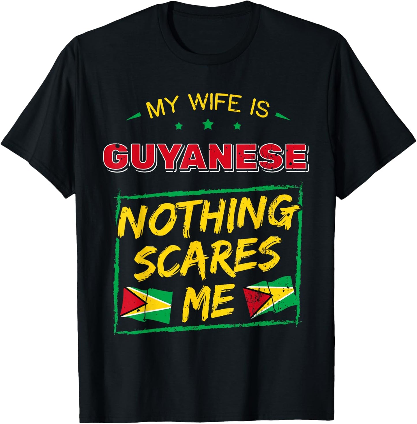 My Wife Is Guyanese Nothing Scares Me Guyana Heritage Proud T-Shirt - T-Shirt | Black