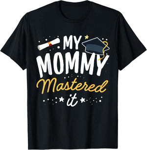 Masters Graduation My Mommy Mastered It Class of 2023 T-Shirt - T-Shirt | Black