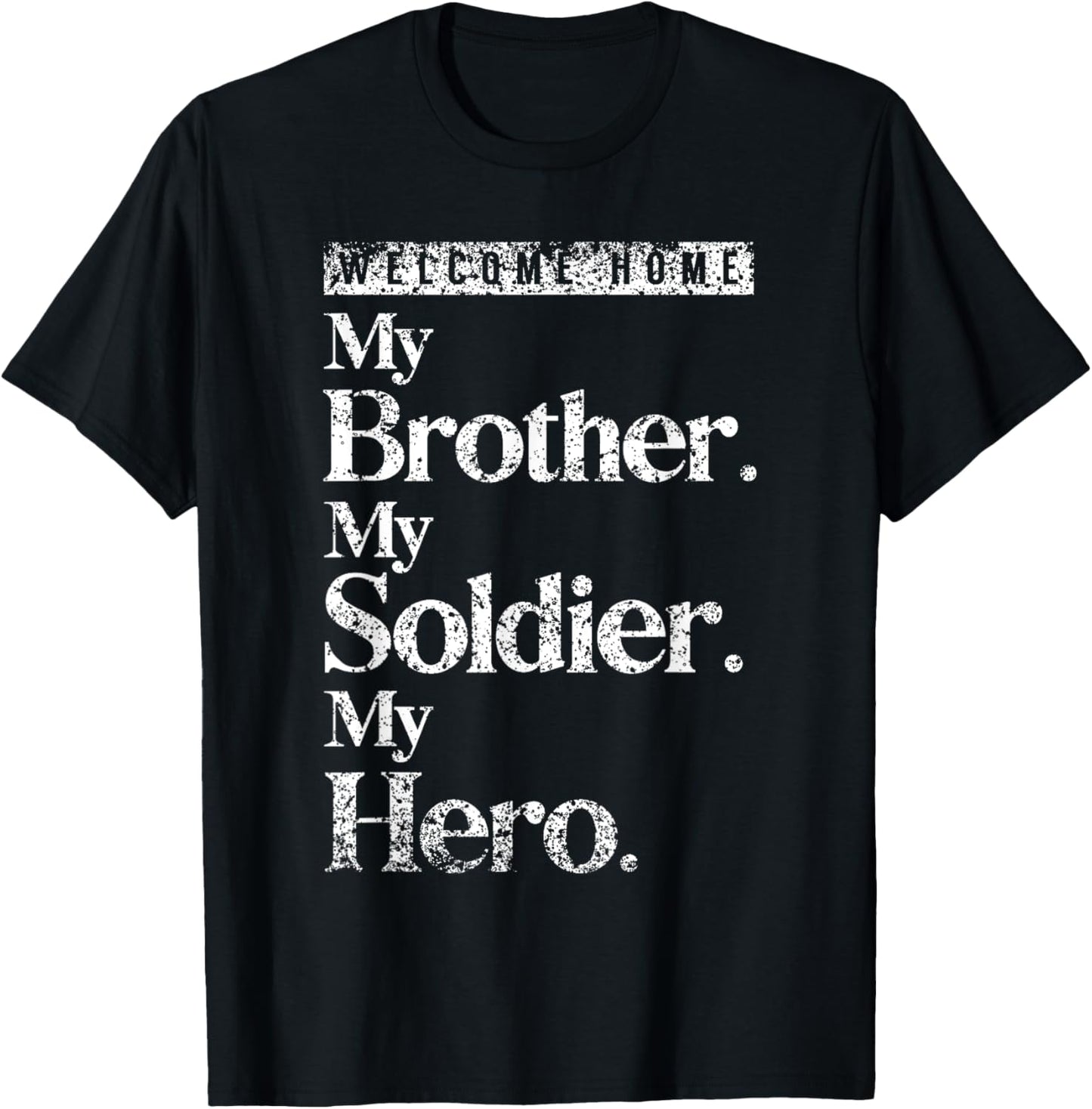 Welcome Home Soldier Brother Hero Military Homecoming T-Shirt - T-Shirt | Black