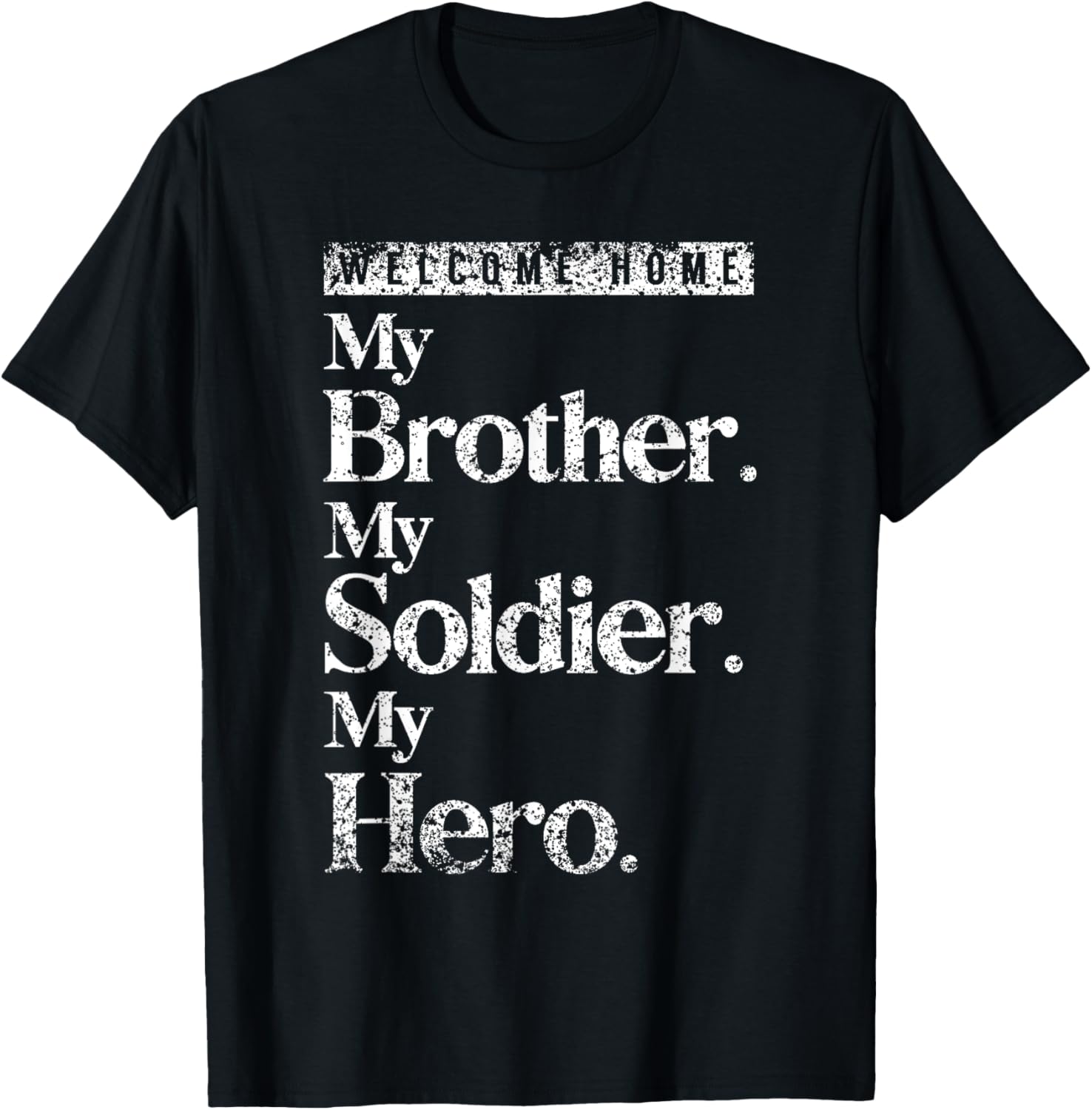 Welcome Home Soldier Brother Hero Military Homecoming T-Shirt - T-Shirt | Black
